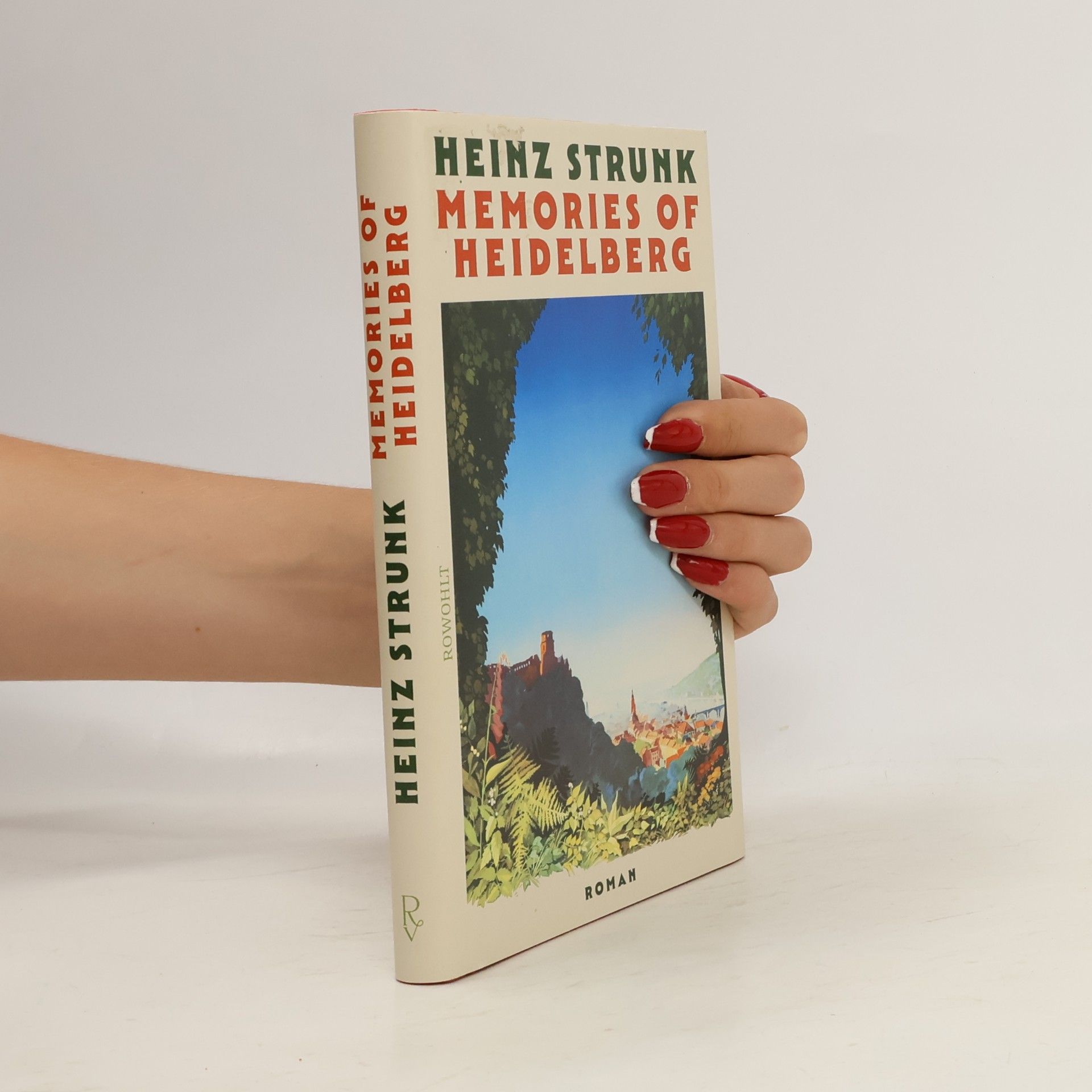 Heinz Strunk Memories of Heidelberg: Roman | "Vielleicht schreibt Heinz Strunk auch einfach die realistischsten Liebesgeschichten der deutschen Literatur." SPIEGEL
