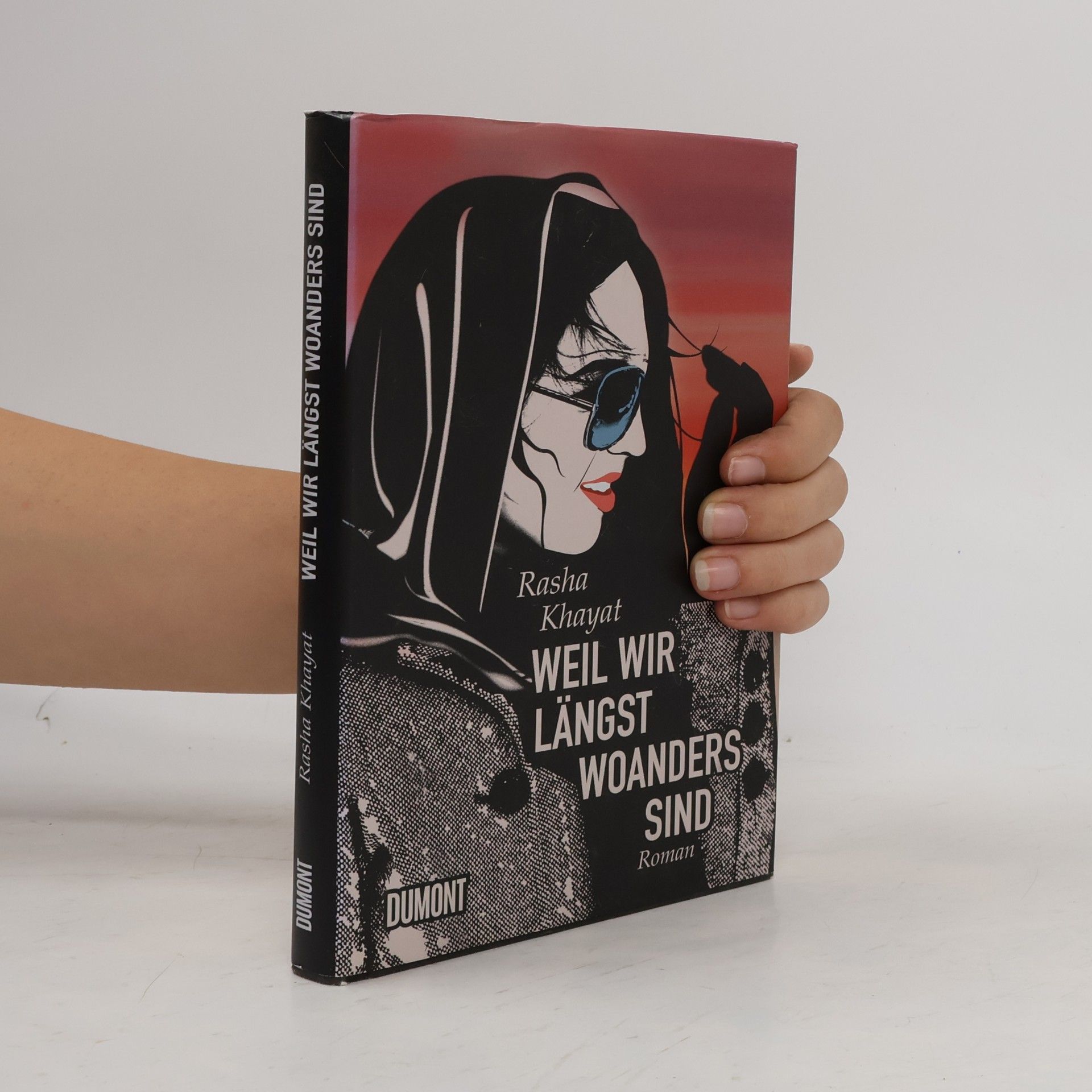 Rasha Khayat Weil wir längst woanders sind