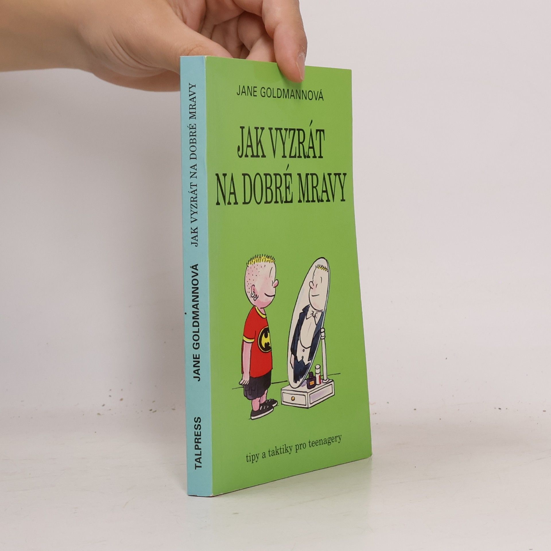 Jane Goldman Jak vyzrát na dobré mravy: Typy a taktiky pro teenagery