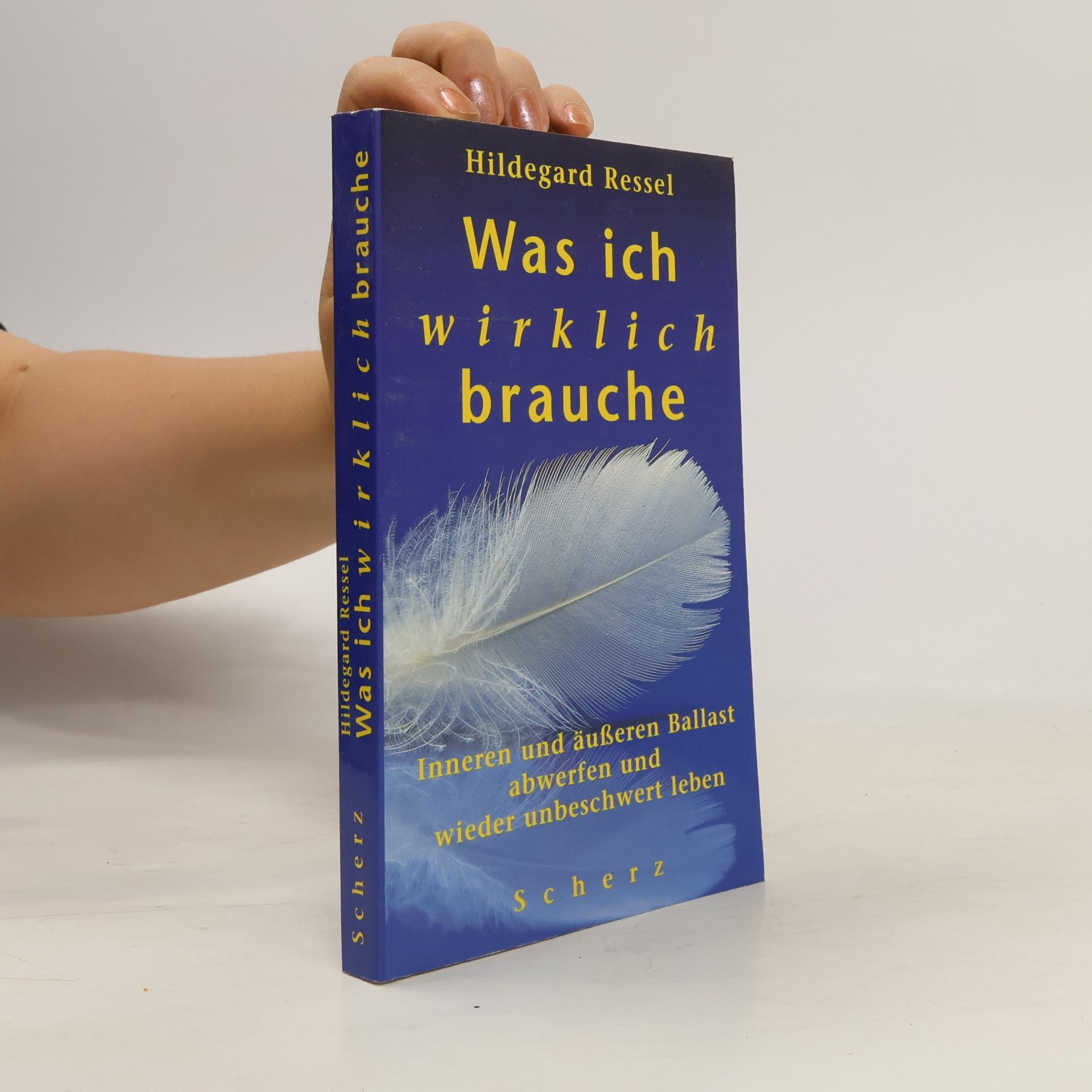 Hildegard Ressel Was ich wirklich brauche
