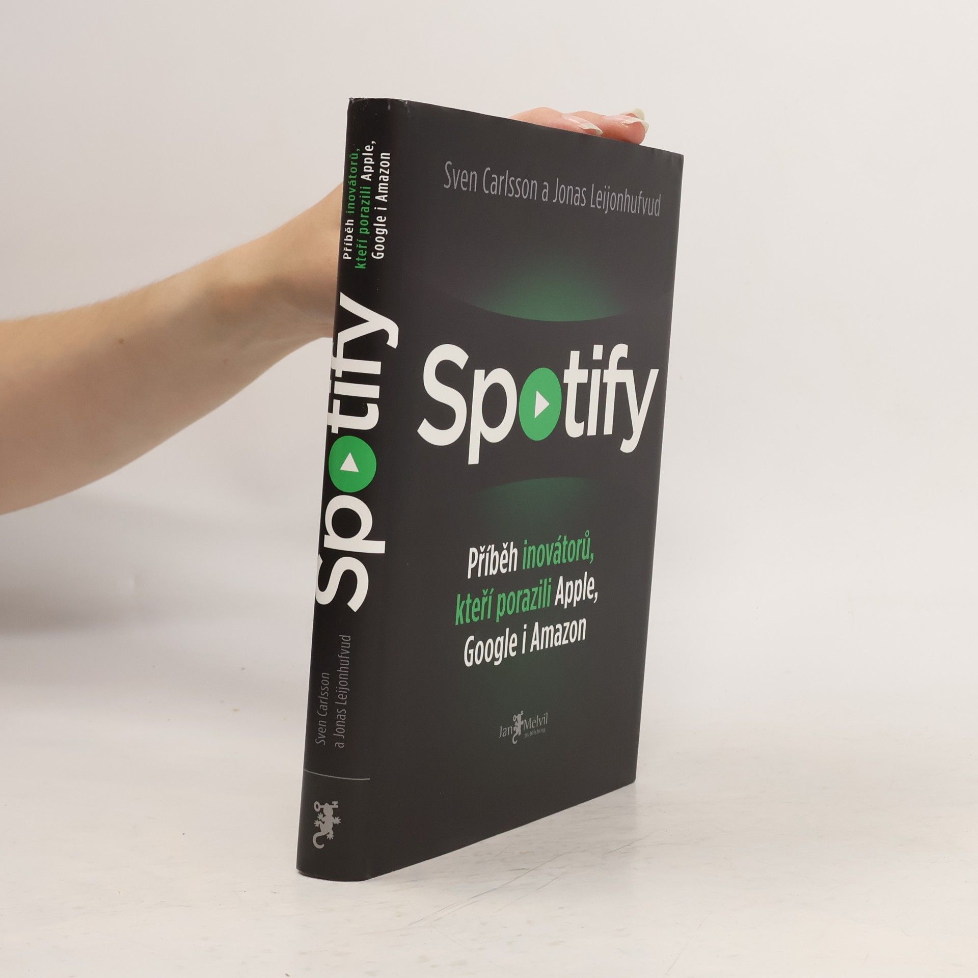 Jonas Leijonhufvud Spotify. Příběh inovátorů, kteří porazili Apple, Google i Amazon