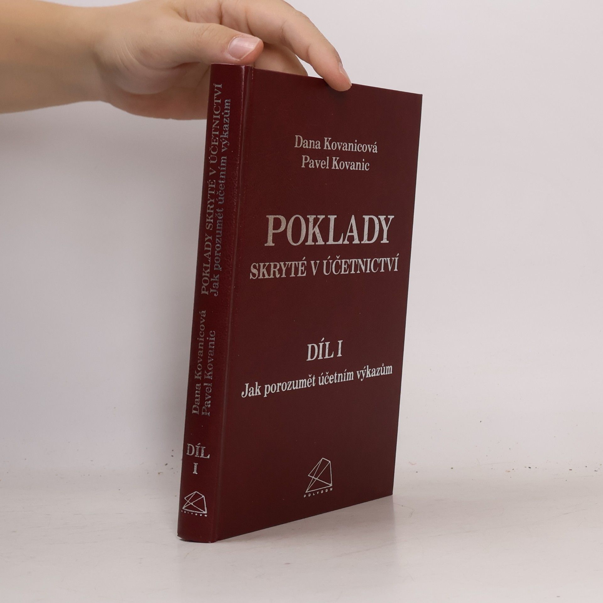 Pavel Kovanic Poklady skryté v účetnictví. Díl I, Jak porozumět účetním výkazům