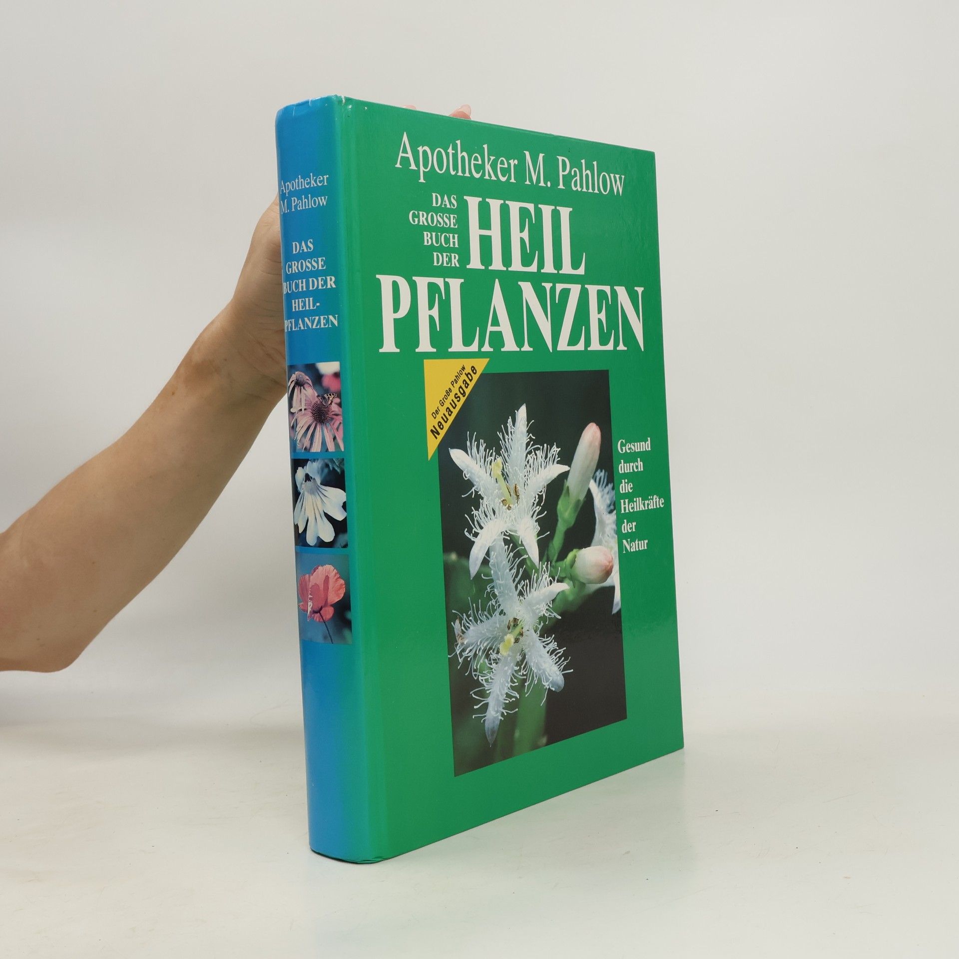 Mannfried Pahlow Das Große Buch der Heilpflanzen. Gesund durch die Heilkräfte der Natur