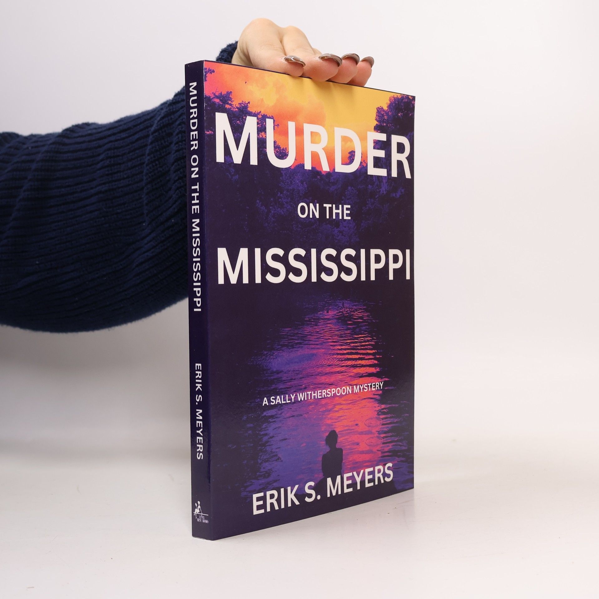 Erik S. Meyers A Sally Witherspoon Mystery: Murder on the Mississippi