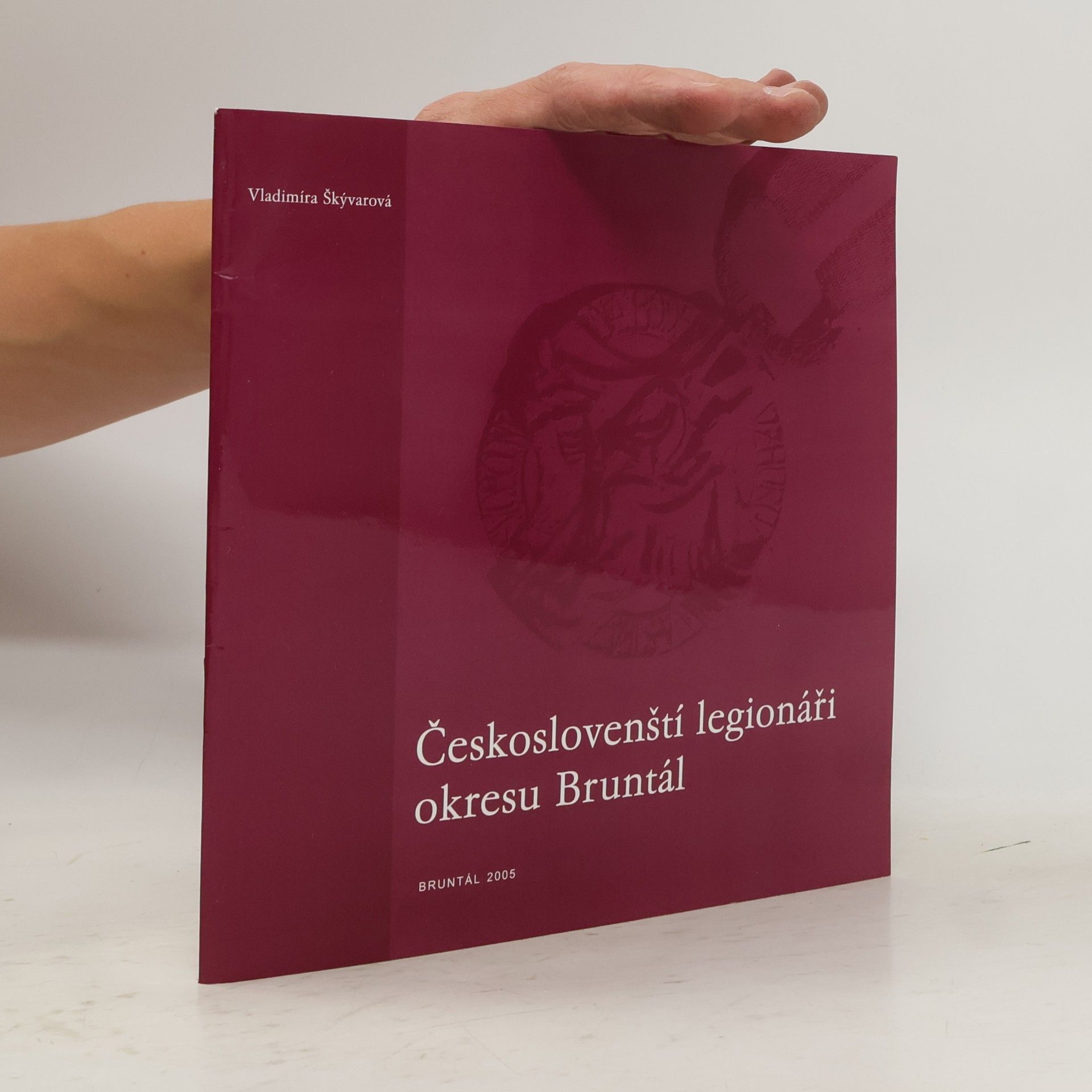 Vladimíra Škývarová Českoslovenští legionáři okresu Bruntál