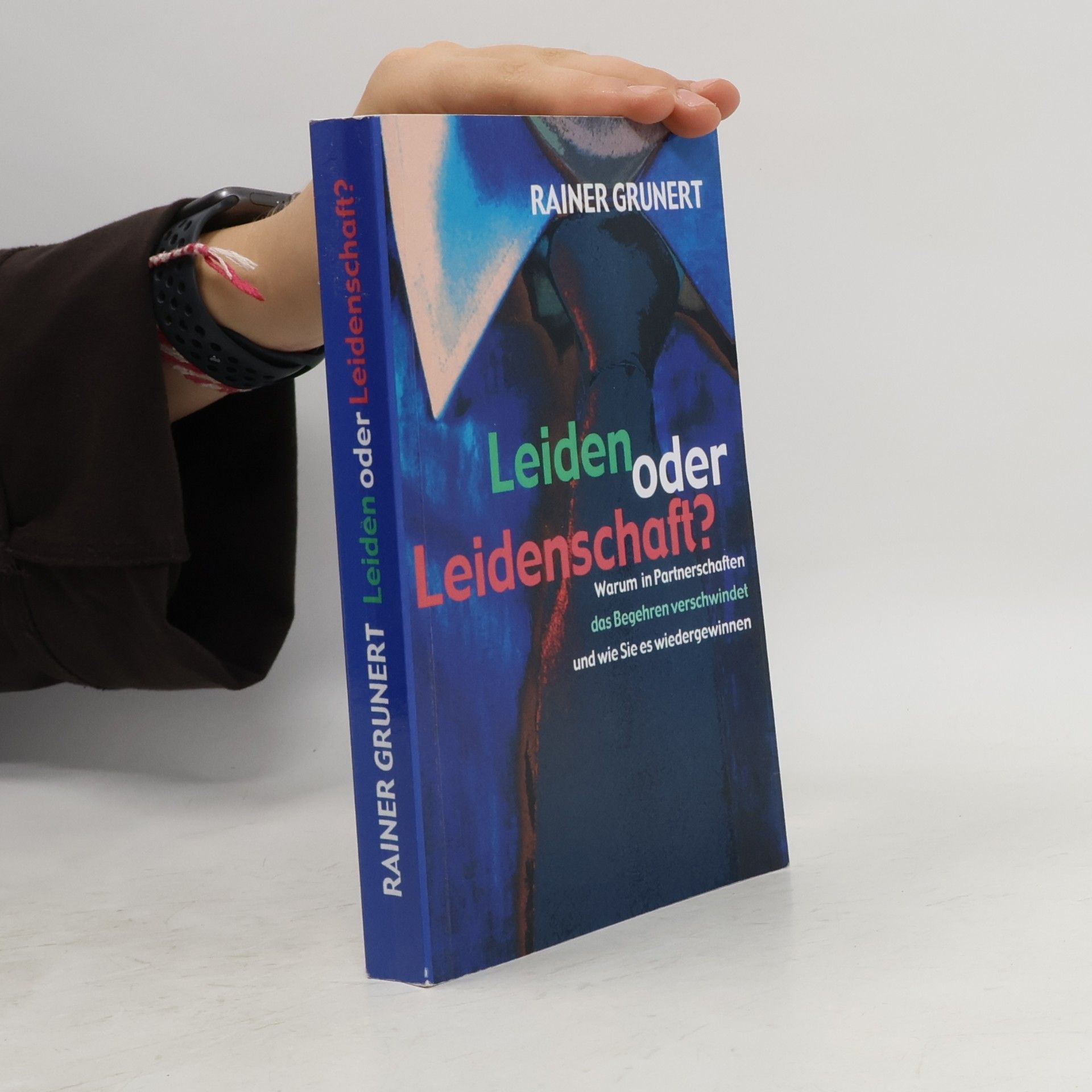 Rainer Grunert Leiden oder Leidenschaft