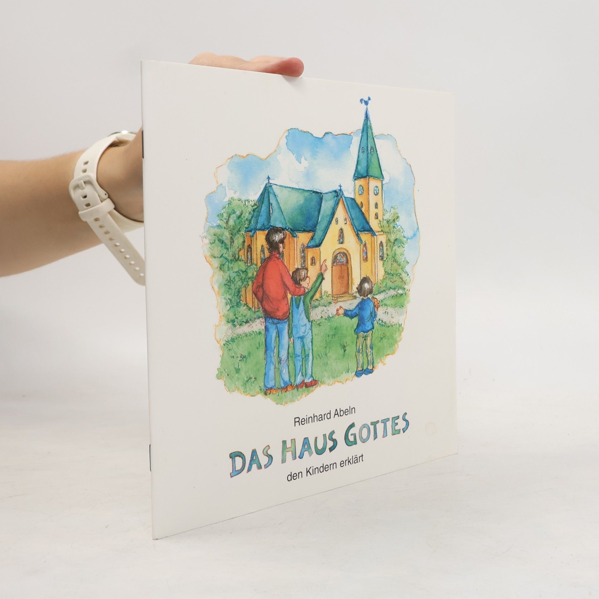 Reinhard Abeln Das Haus Gottes den Kindern erklärt