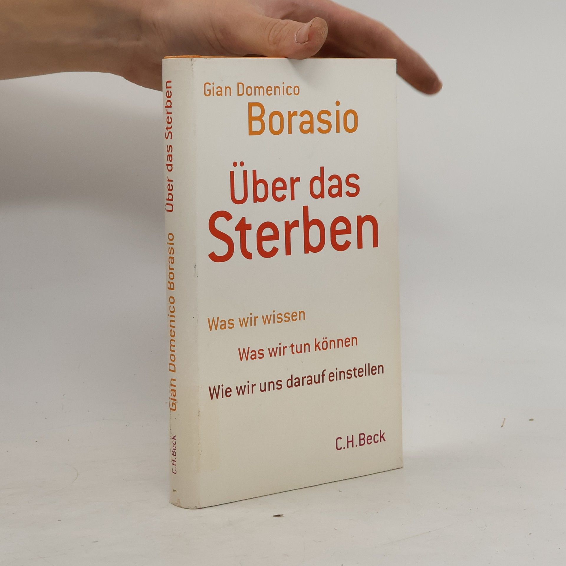 Gian Domenico Borasio Über das Sterben. Was wir wissen, was wir tun können, wie wir uns darauf einstellen