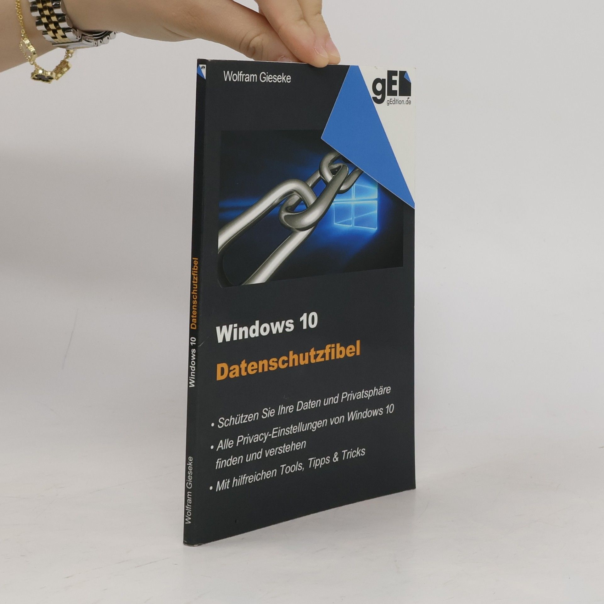 Wolfram Gieseke Windows 10 Datenschutzfibel: Alle Privacy-Optionen bei Windows 10 finden, verstehen und richtig einstellen