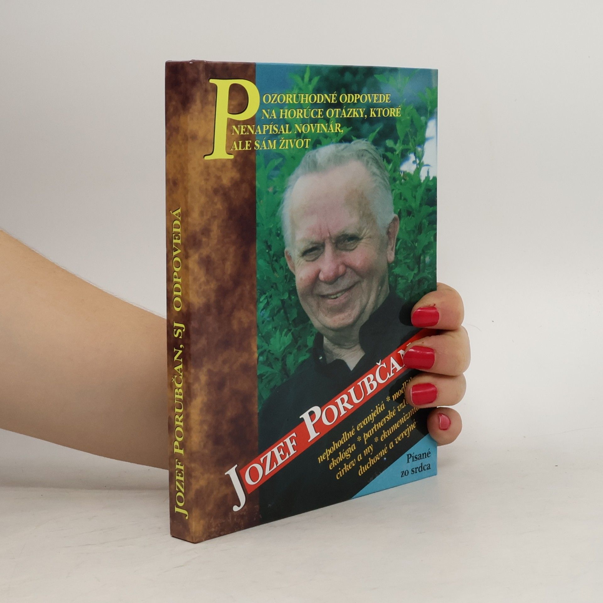 Jozef Porubčan Jozef Porubčan, SJ odpovedá : Pozoruhodné odpovede na horúce otázky, ktoré nenapísal novinár, ale život sám