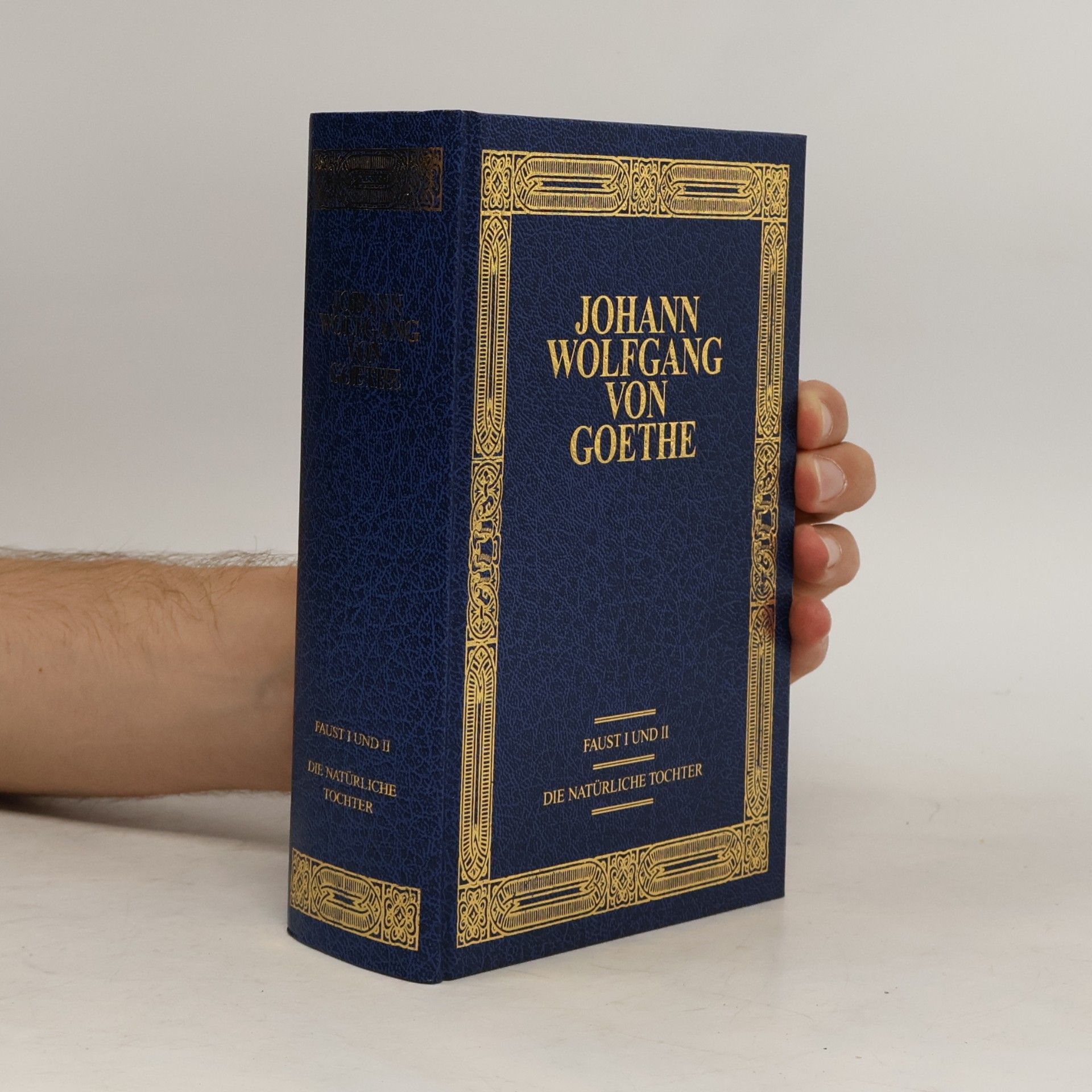 Johann Wolfgang von Goethe Faust I und II. Die natürliche Tochter