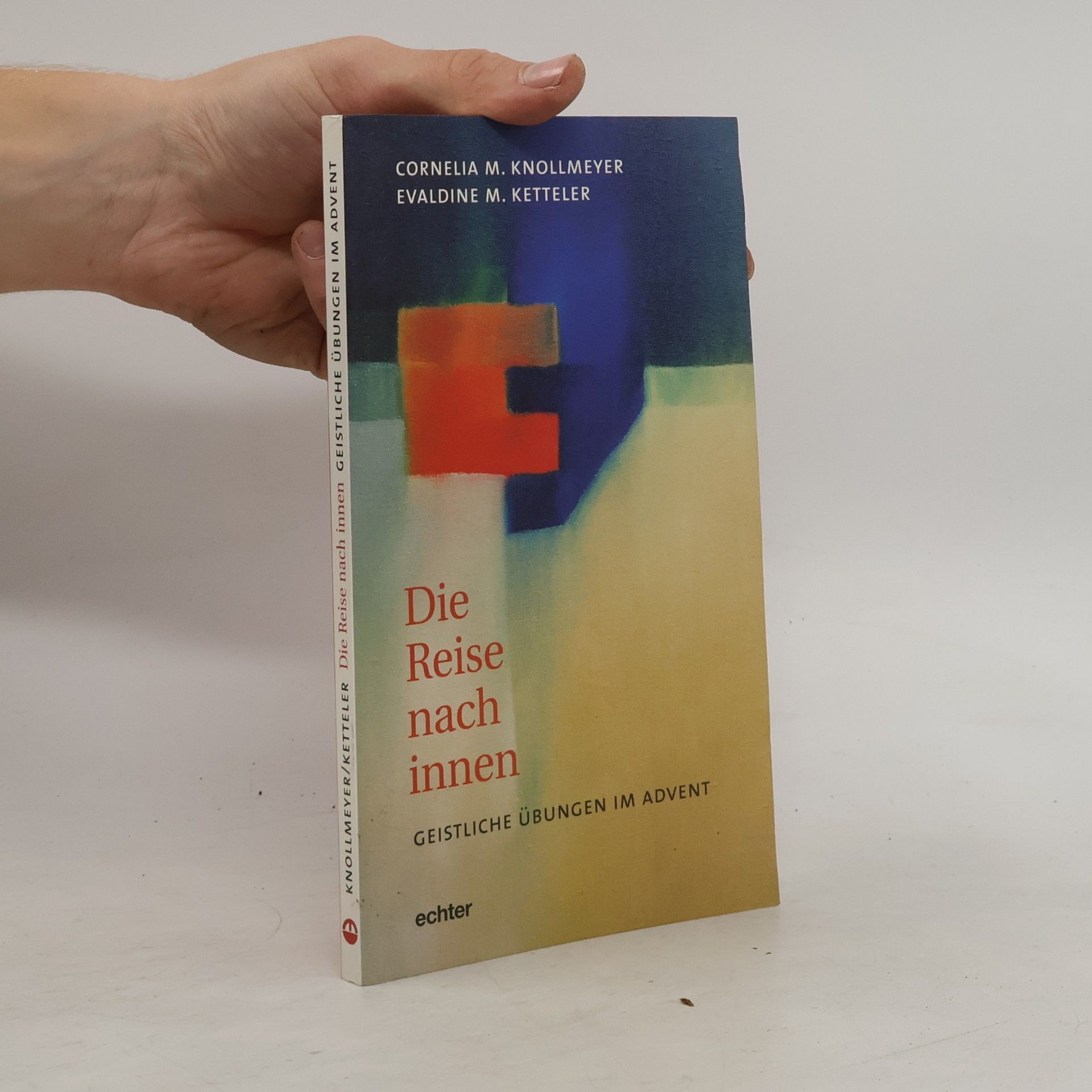 Evaldine M. Ketteler Die Reise nach innen: Geistliche Übungen im Advent