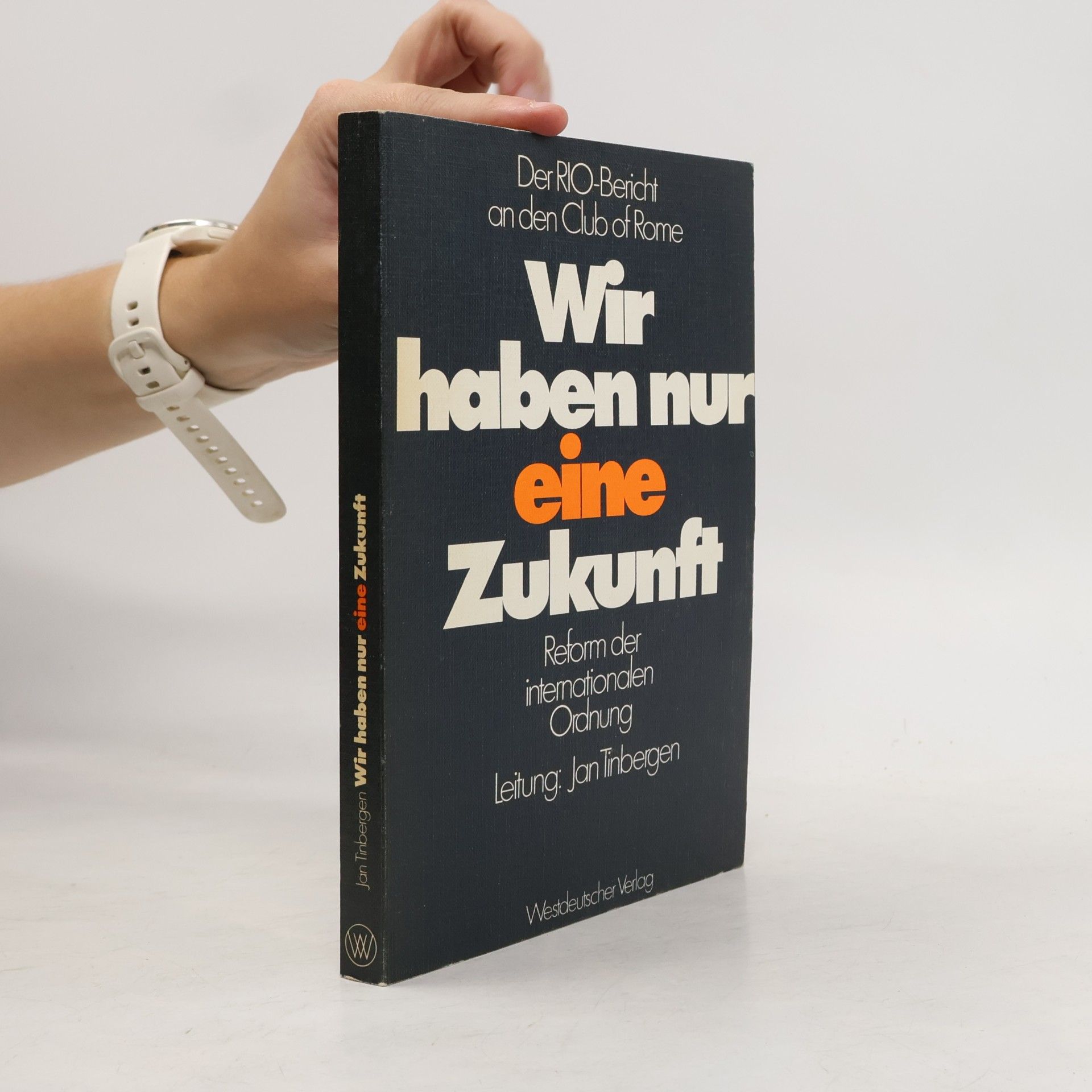 Jan Tinbergen Wir haben nur eine Zukunft