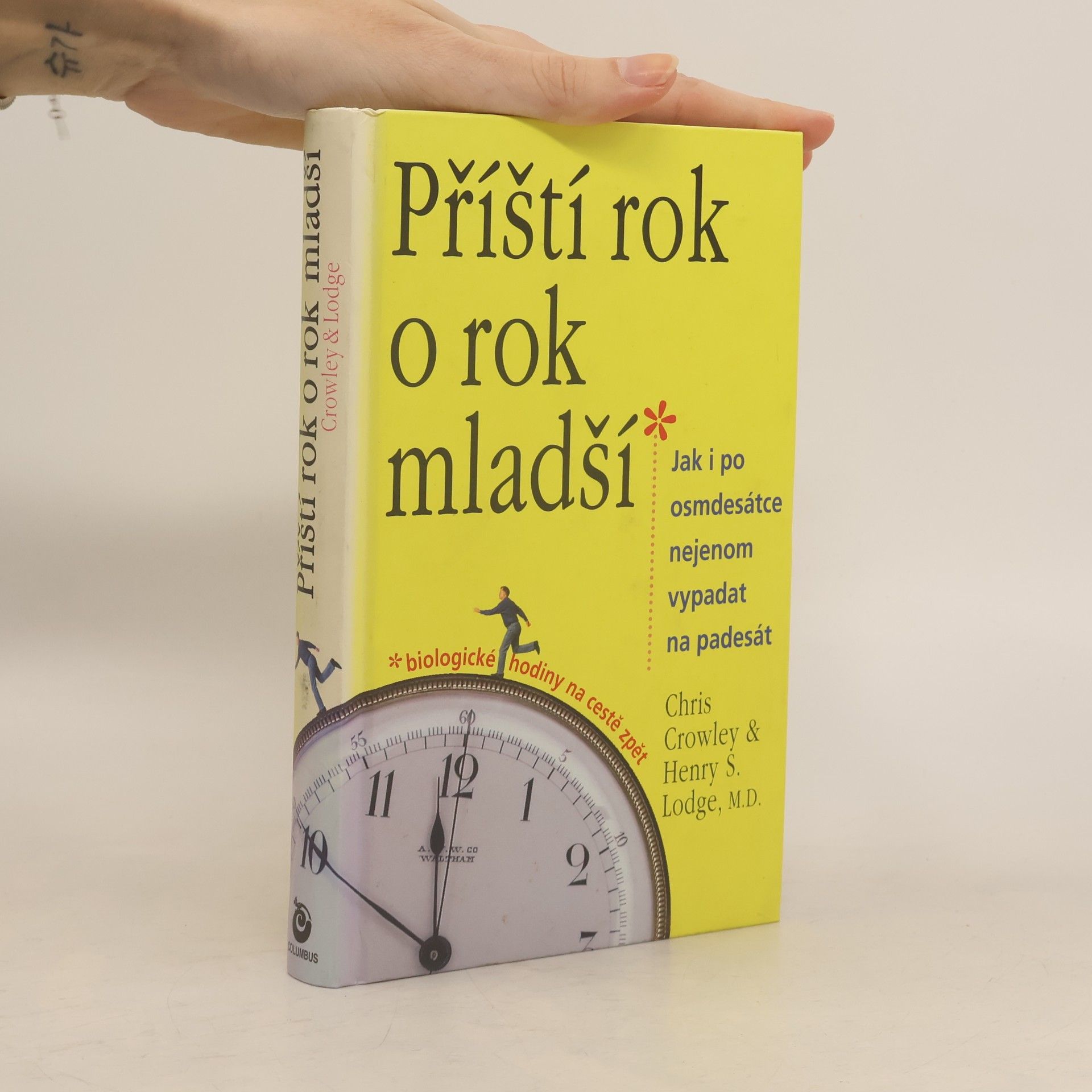 Chris Crowley Příští rok o rok mladší : jak i po osmdesátce nejenom vypadat na padesát
