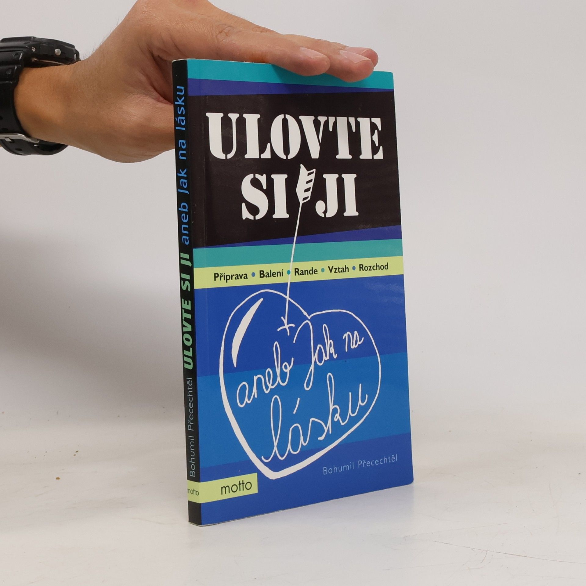 Bohumil Přecechtěl Ulovte si ji aneb Jak na lásku