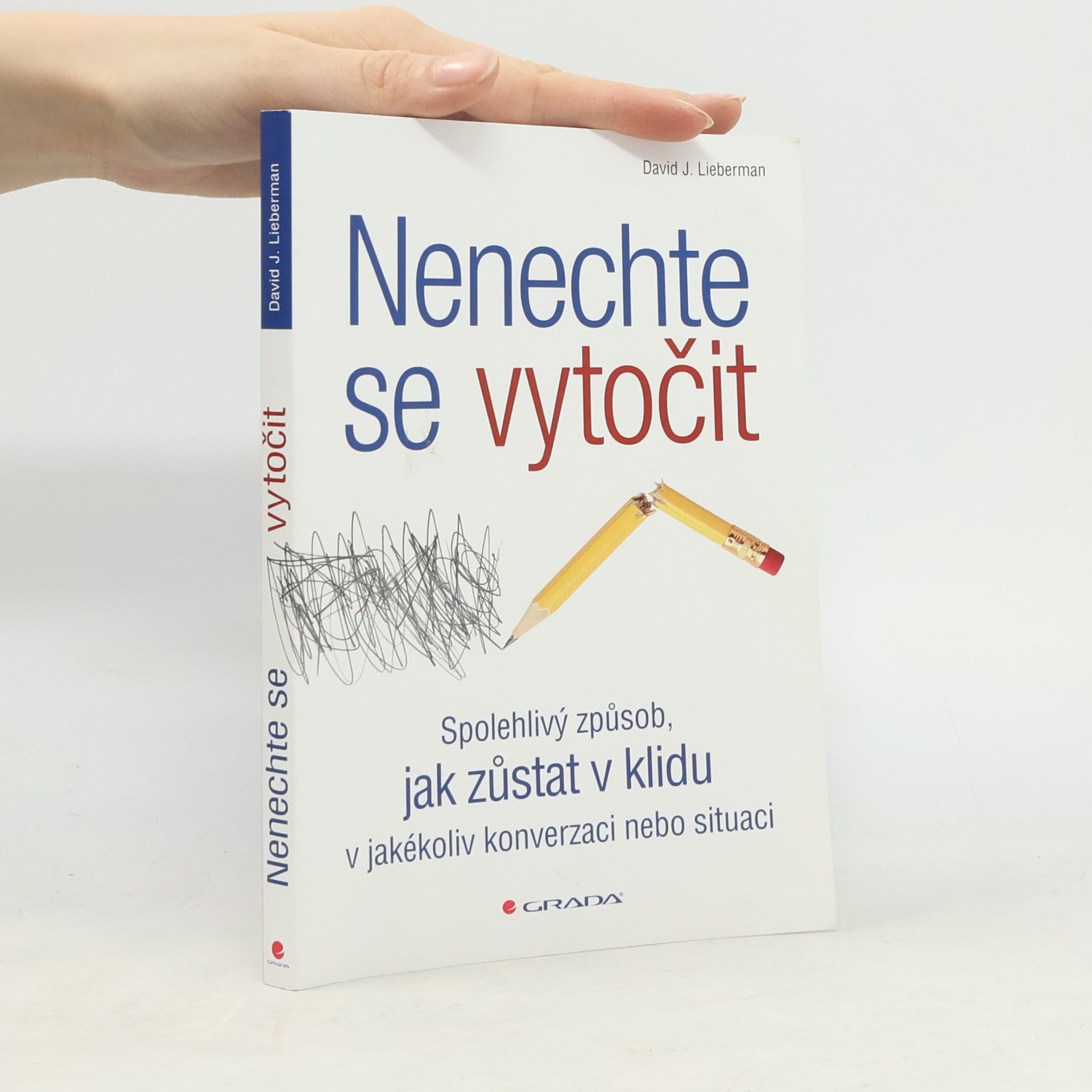 Nenechte se vytočit : spolehlivý způsob, jak zůstat v klidu v jakékoliv konverzaci nebo situaci