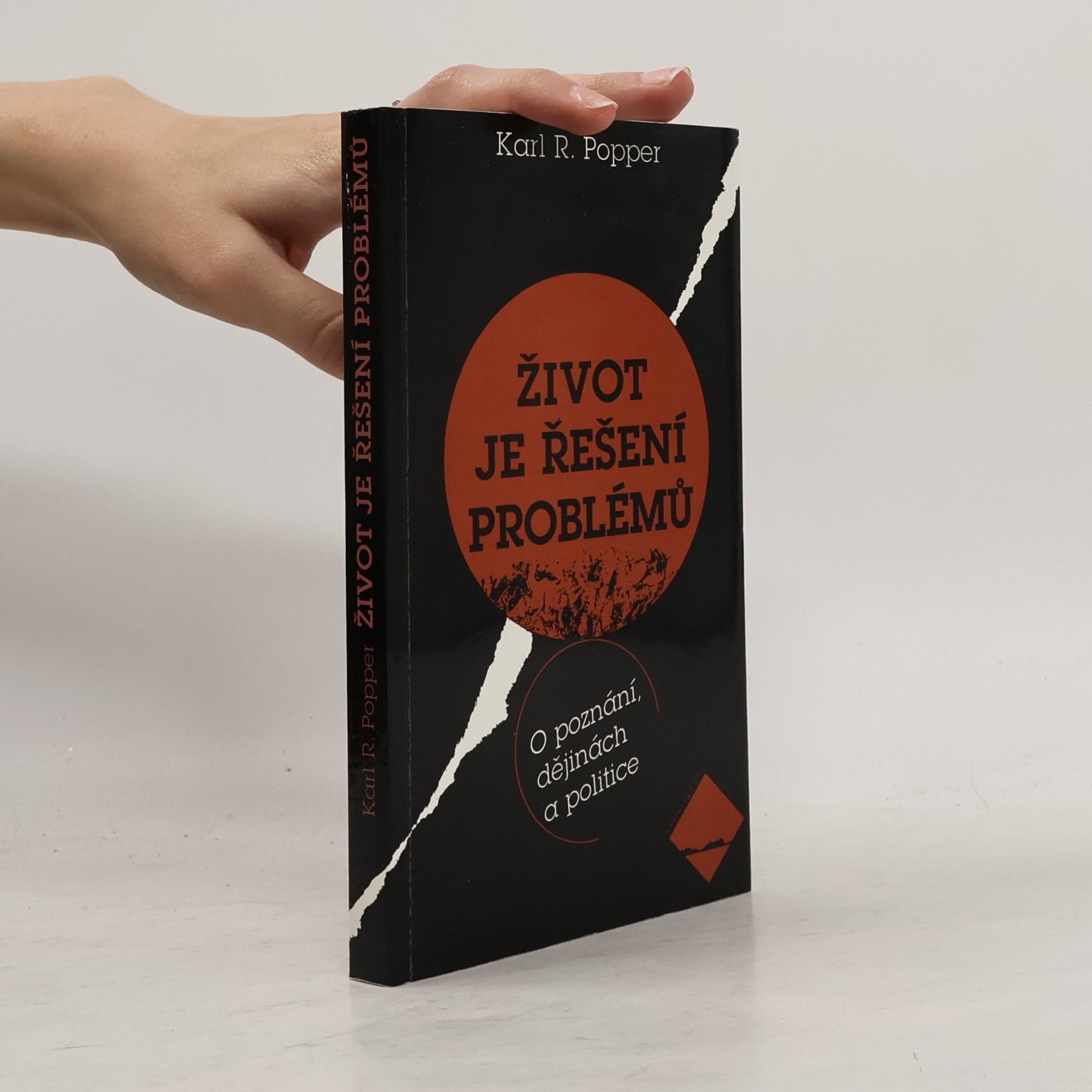 Karl Popper Život je řešení problémů : o poznání, dějinách a politice