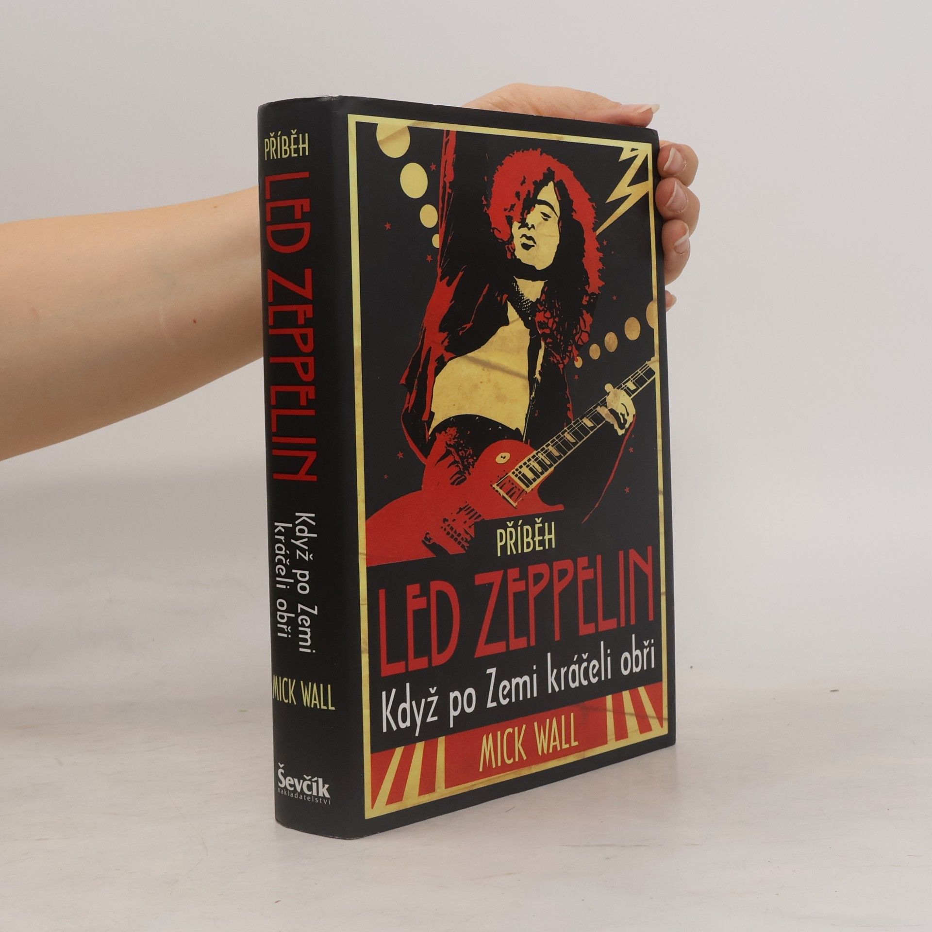 Mick Wall Příběh Led Zeppelin. Když po Zemi kráčeli obři