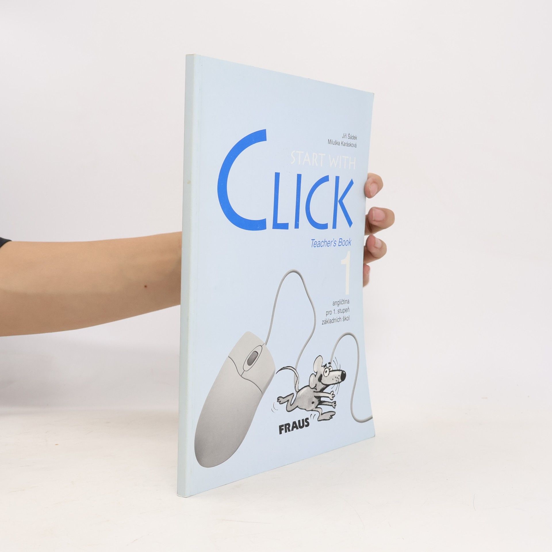 Miluška Karásková Start with Click 1: angličtina pro 1. stupeň základních škol (Teacher's Book)