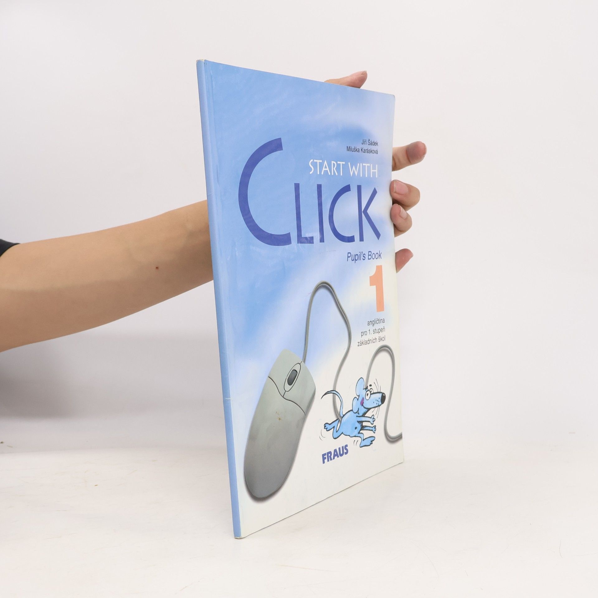 Miluška Karásková Start with Click. 1, Pupil's book. Angličtina pro 1. stupeň základních škol
