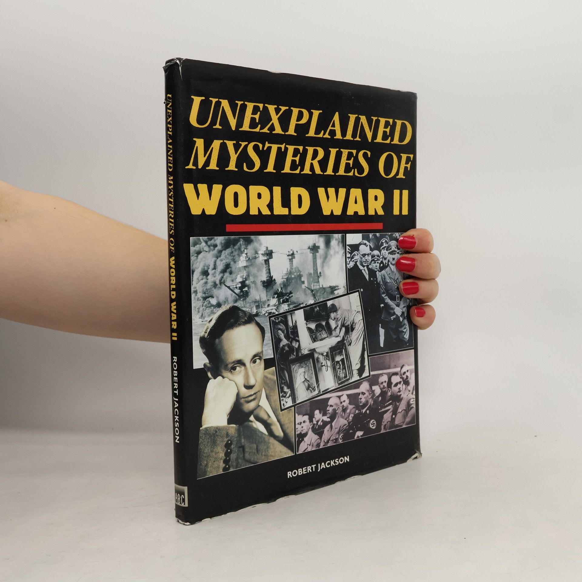 Robert Jackson Unexplained Mysteries of World War II