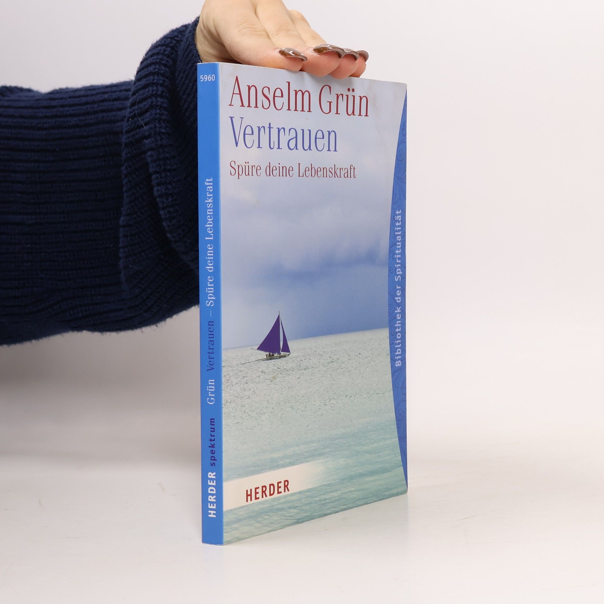 Anselm Grün Vertrauen, Spüre deine Lebenskraft
