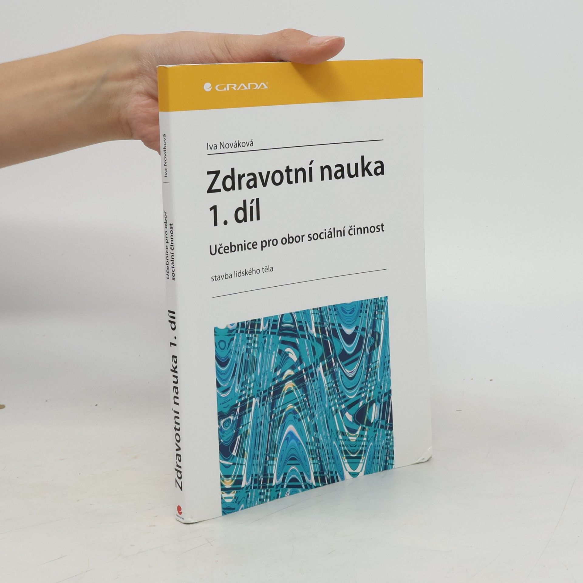 Iva Nováková Zdravotní nauka: Učebnice pro obor sociální činnost. 1. díl, Stavba lidského těla