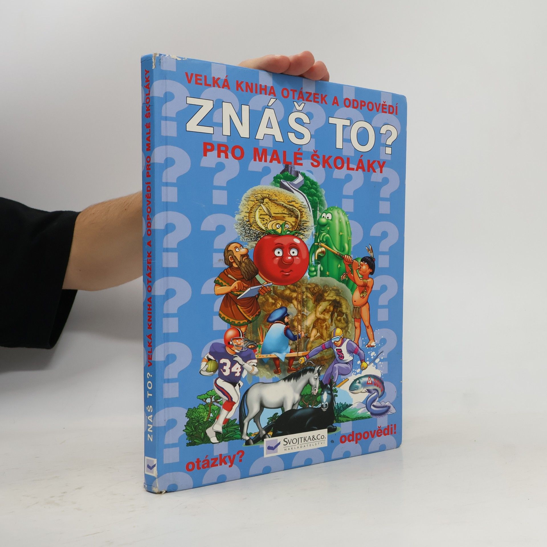 kolektiv Znáš to? : velká kniha otázek a odpovědí pro malé školáky