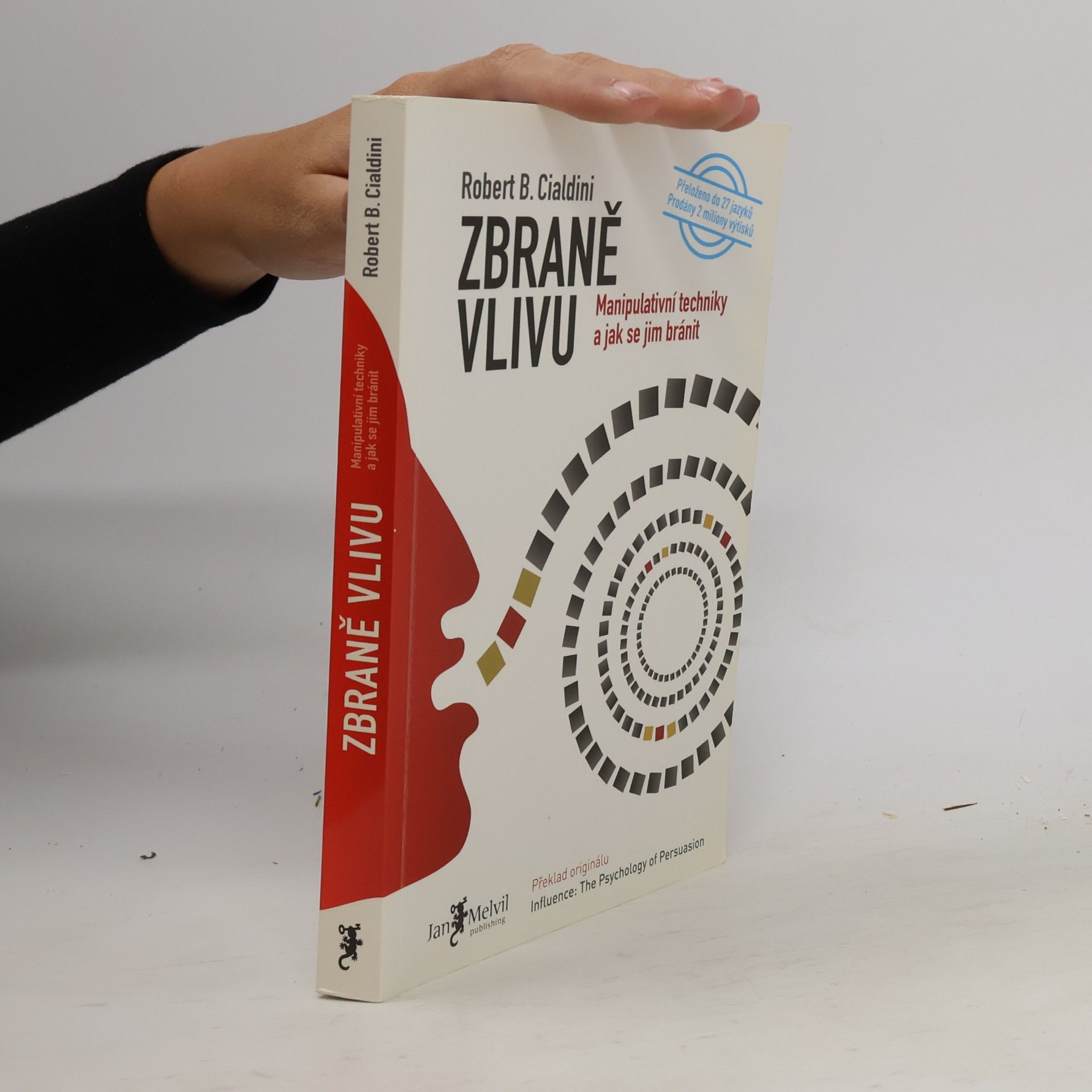 Robert Cialdini Zbraně vlivu. Manipulativní techniky a jak se jim bránit