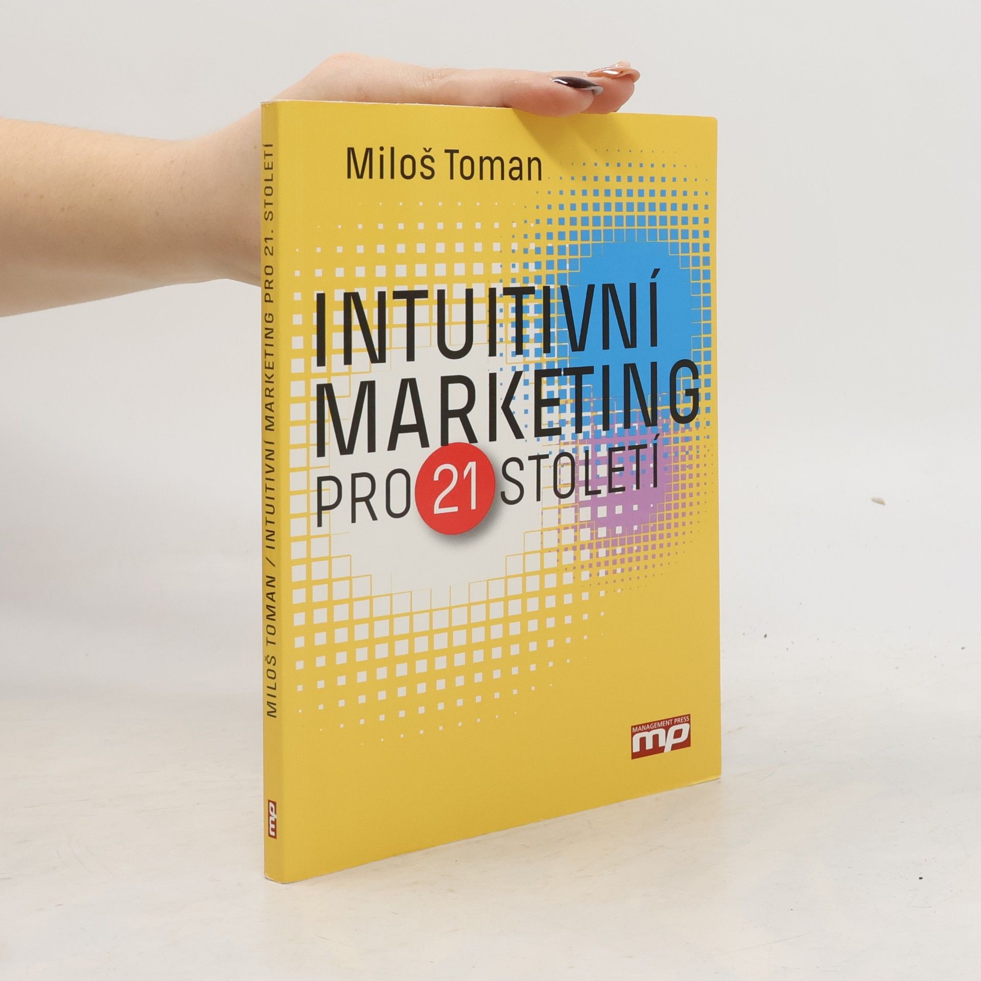 Miloš Toman Intuitivní marketing pro 21. století