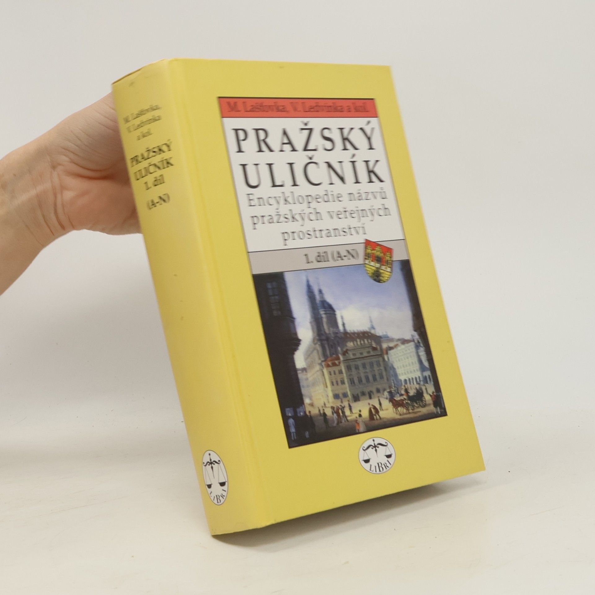 Pražský uličník. Encyklopedie názvů pražských veřejných prostranství. 1. díl (A-N).