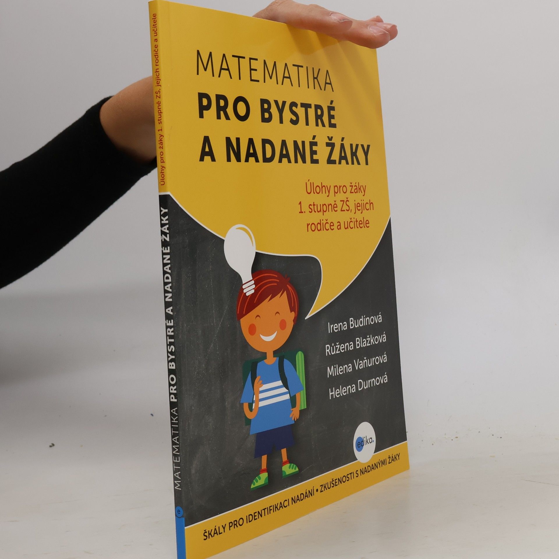Úlohy z matematiky pro bystré a nadané děti prvního stupně ZŠ, jejich učitele a rodiče : škály pro identifikaci nadání, zkušenosti s nadanými žáky
