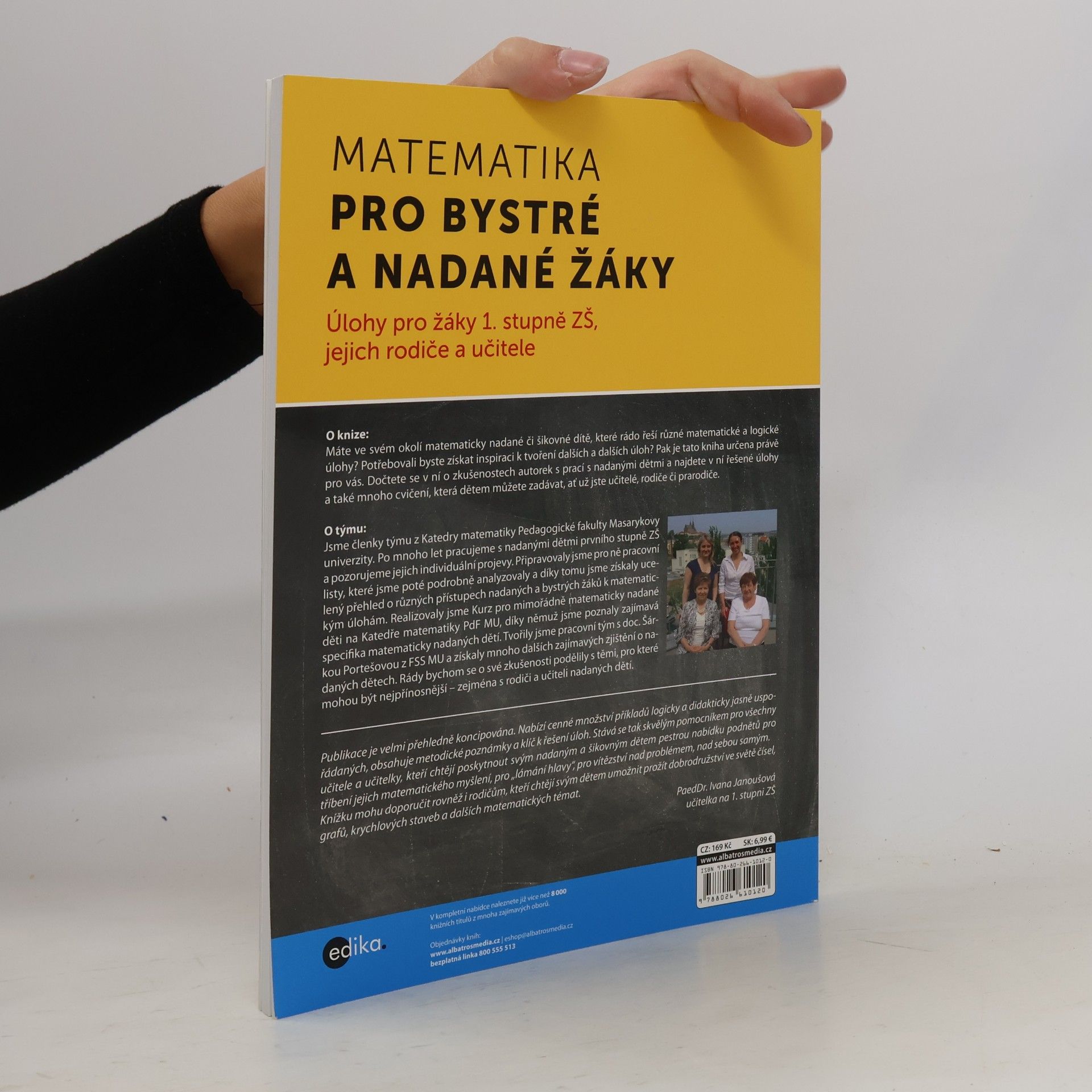 Irena Budínová Úlohy z matematiky pro bystré a nadané děti prvního stupně ZŠ, jejich učitele a rodiče : škály pro identifikaci nadání, zkušenosti s nadanými žáky