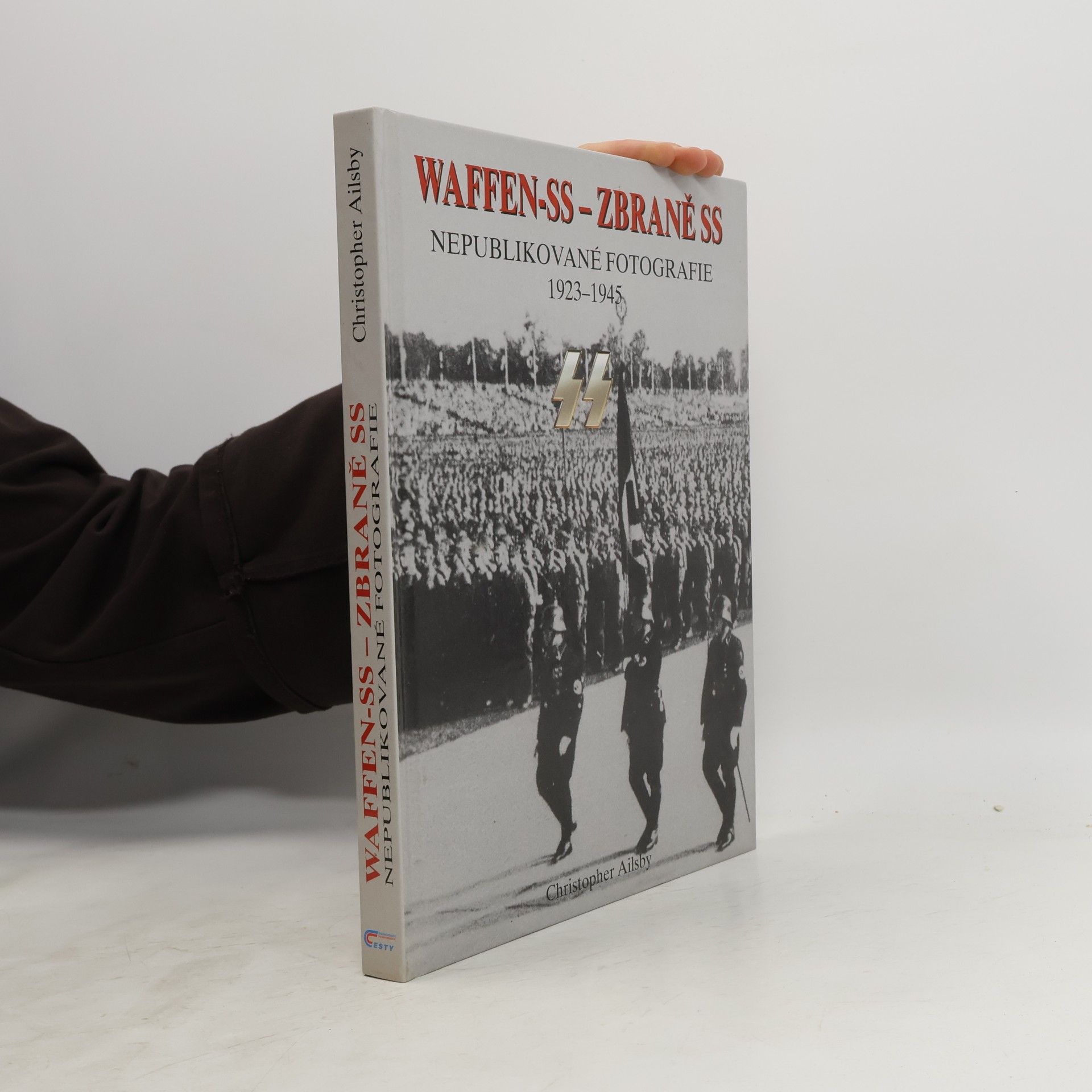 Waffen-SS - Zbraně SS. Nepublikované fotografie 1923-1945
