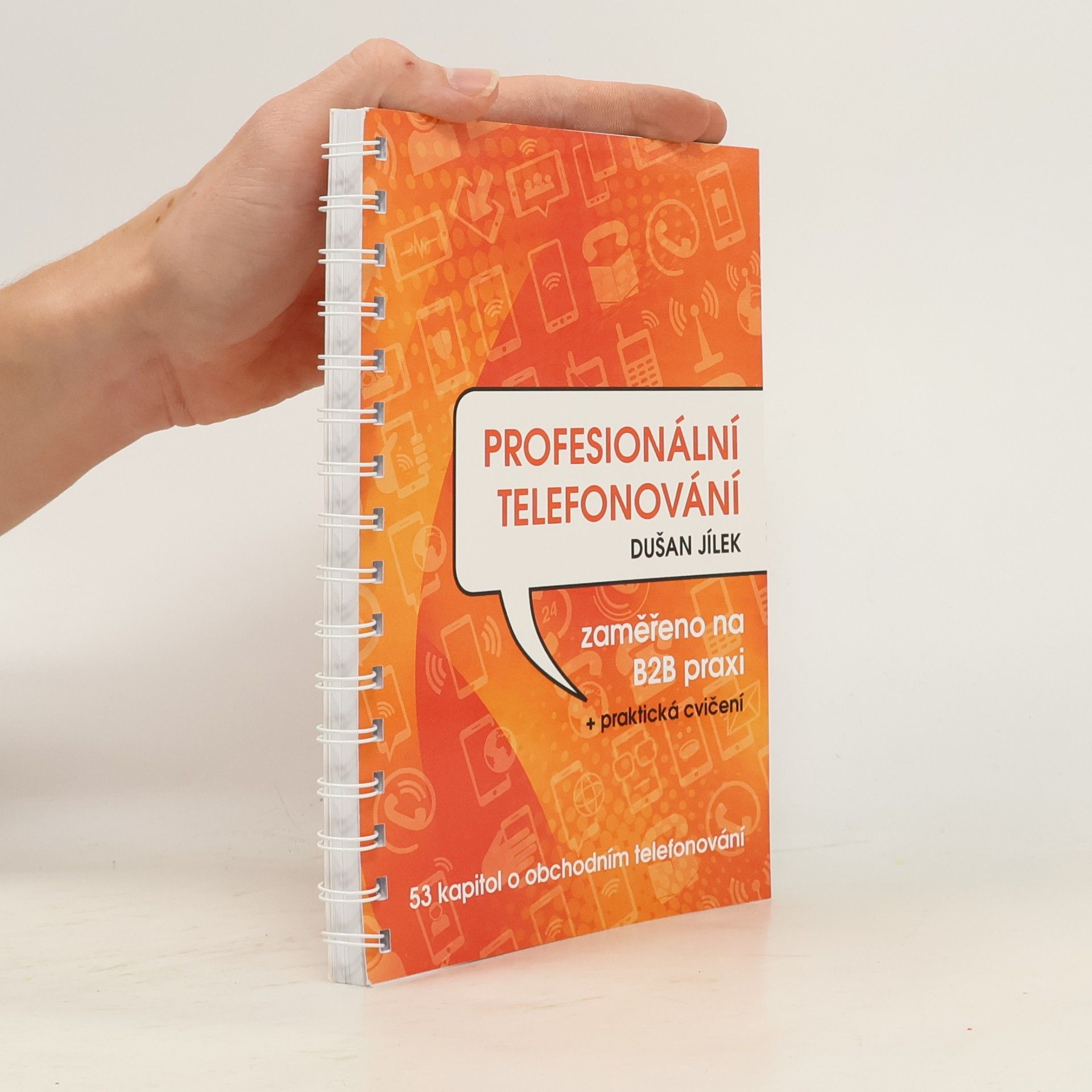 Dušan Jílek Profesionální telefonování. Zaměřeno na B2B praxi + praktická cvičení