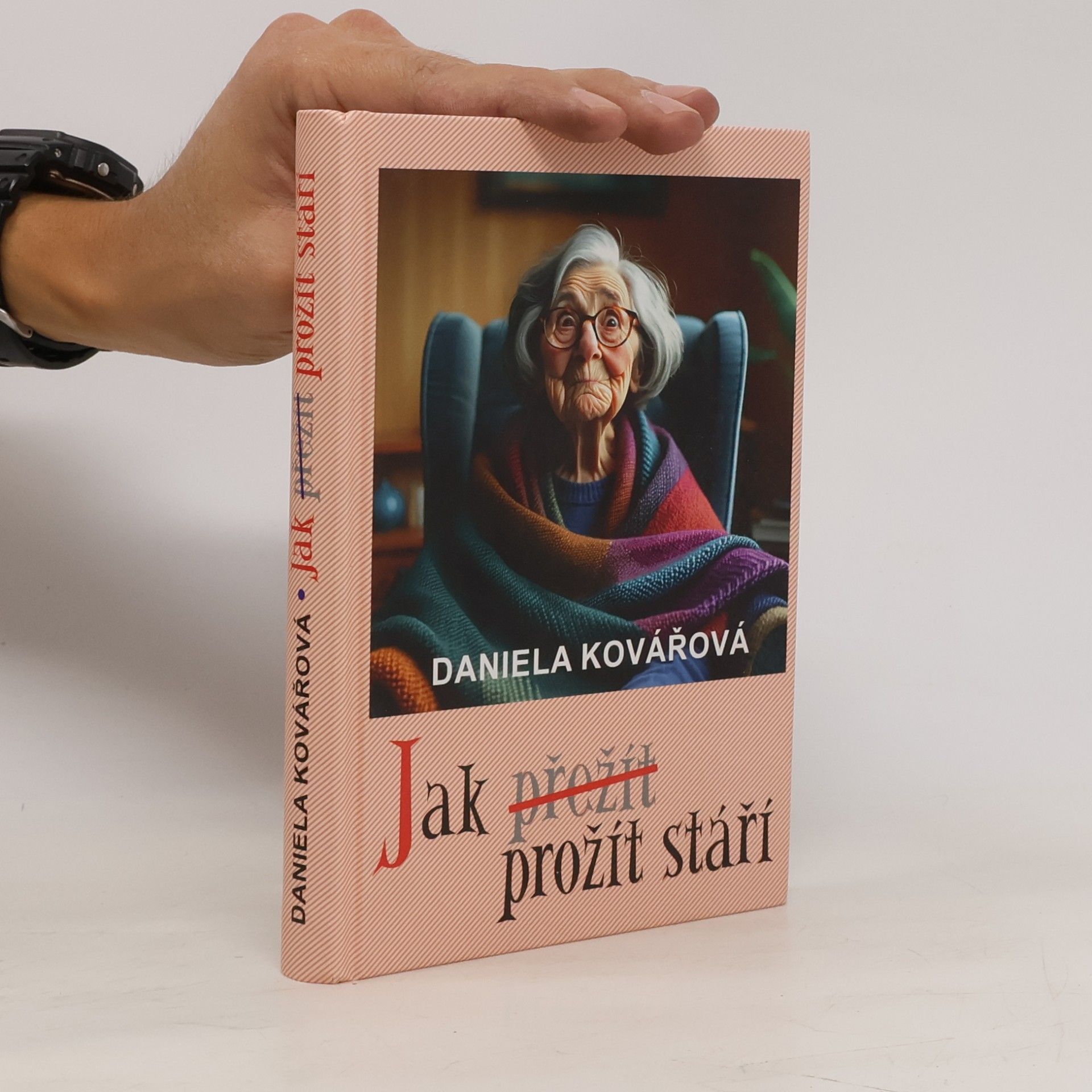 Daniela Kovářová Jak prožít stáří