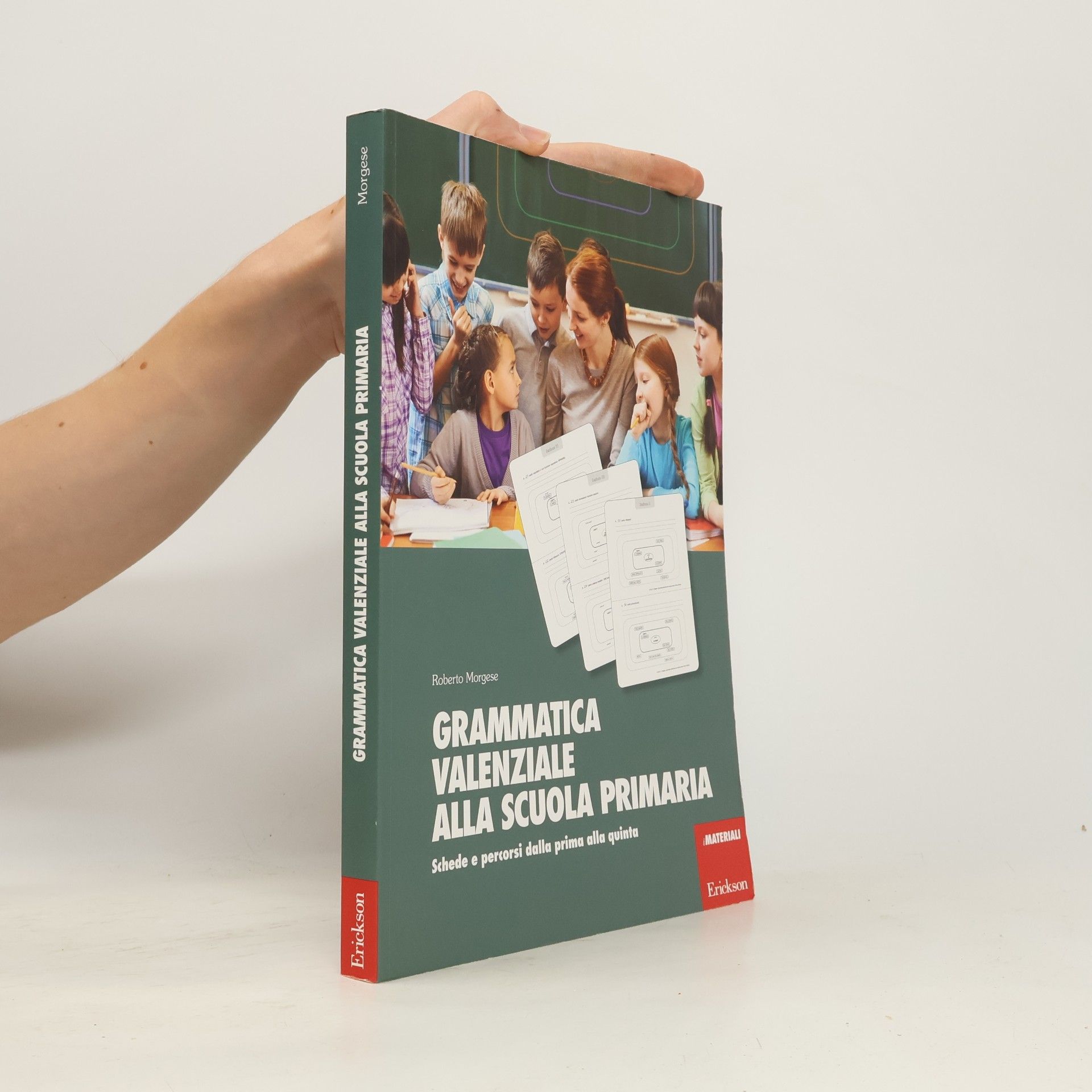 Roberto Morgese I materiali: Grammatica valenziale con la Lim. Attività per la scuola primaria. Con USB Flash Drive