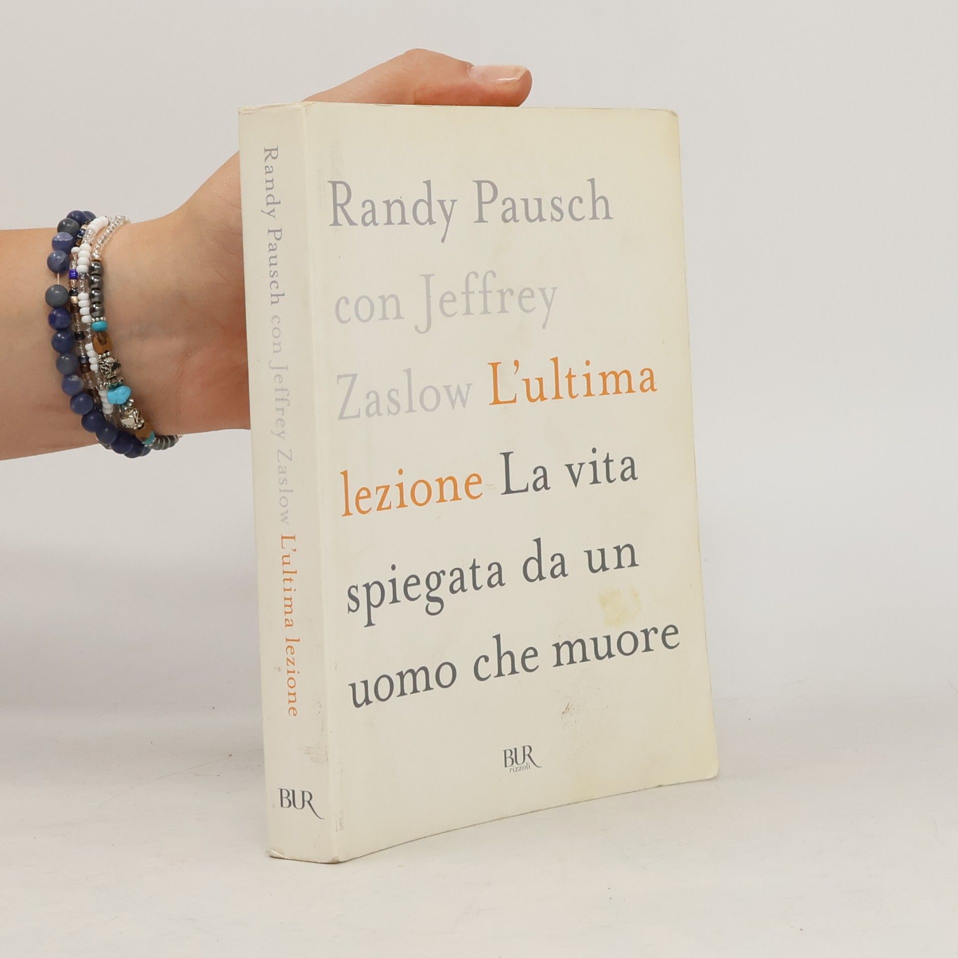 Randy Pausch L'ultima lezione. La vita spiegata da un uomo che muore