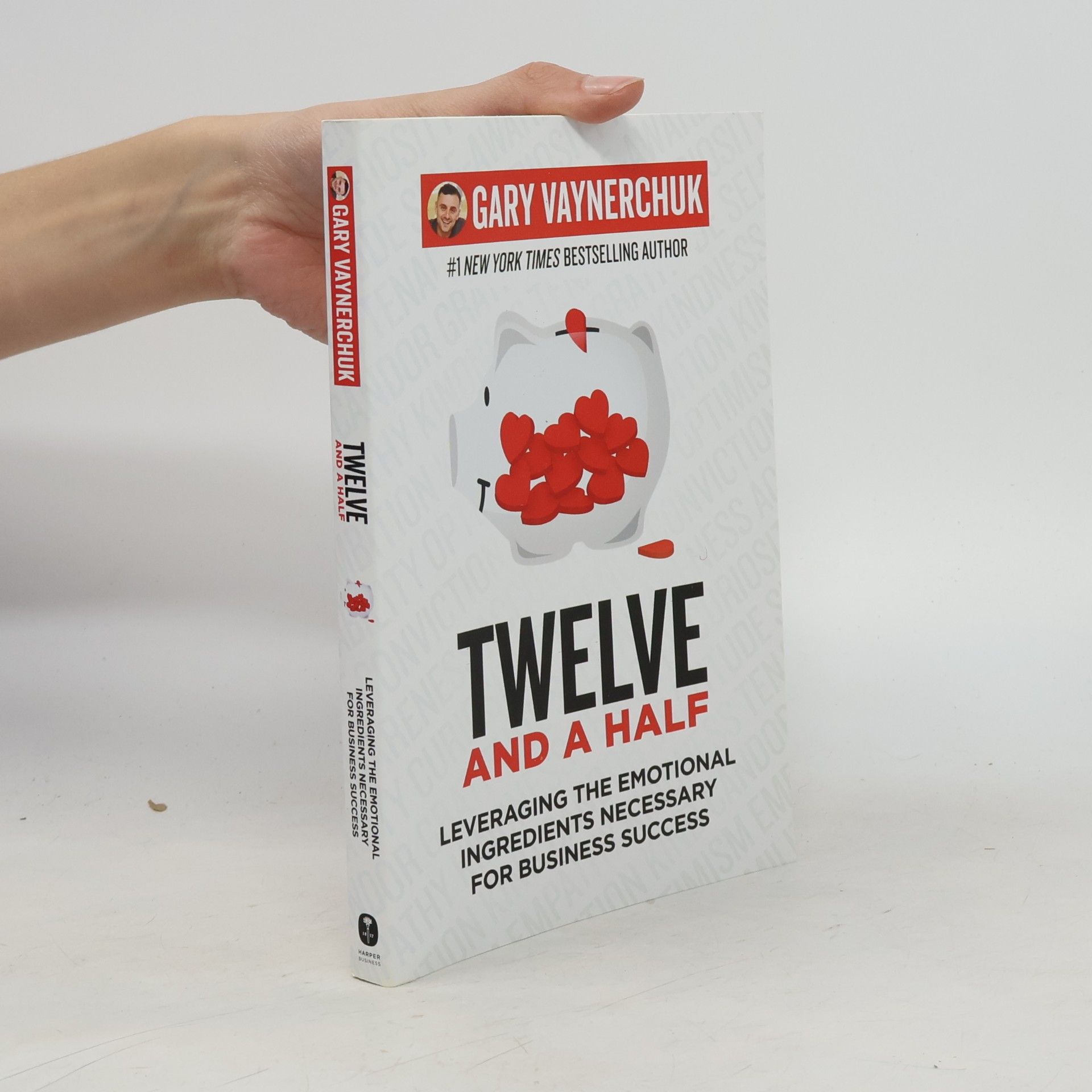 Gary Vaynerchuk Twelve and a half: leveraging the emotional ingredients necessary for business success