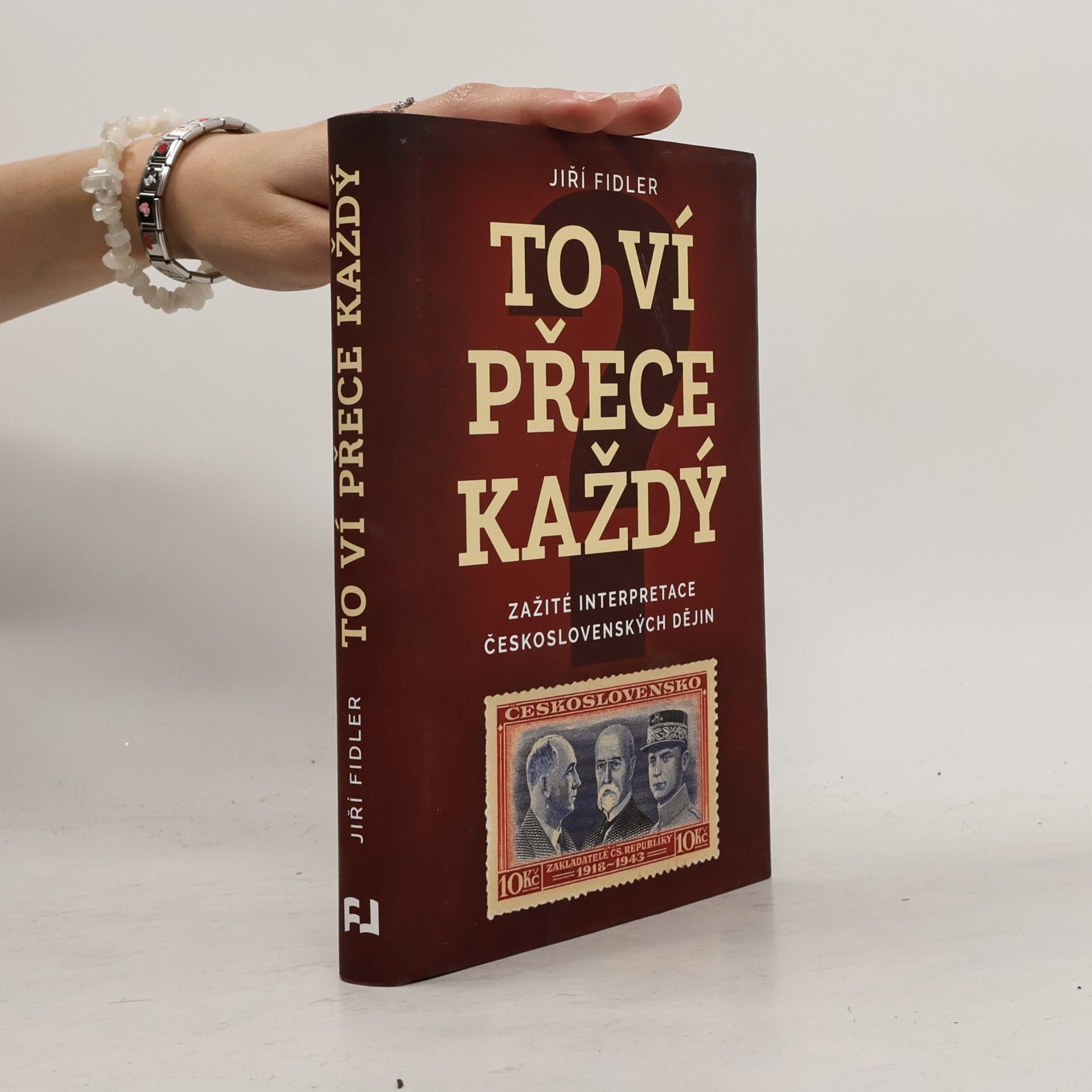Jiří Fidler To ví přece každý : zažité interpretace československých dějin