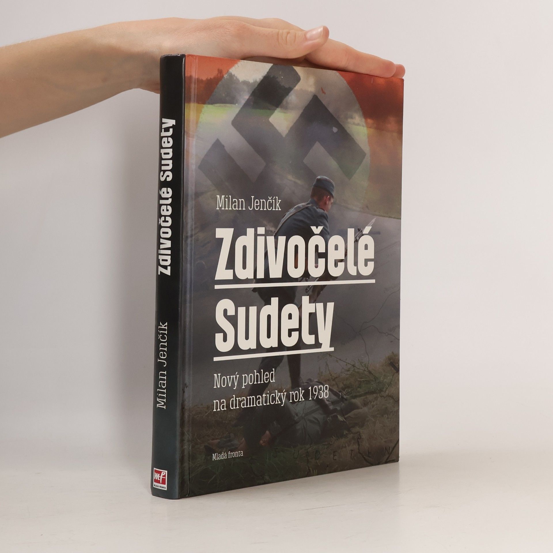 Milan Jenčík Zdivočelé Sudety. Nový pohled na dramatický rok 1938
