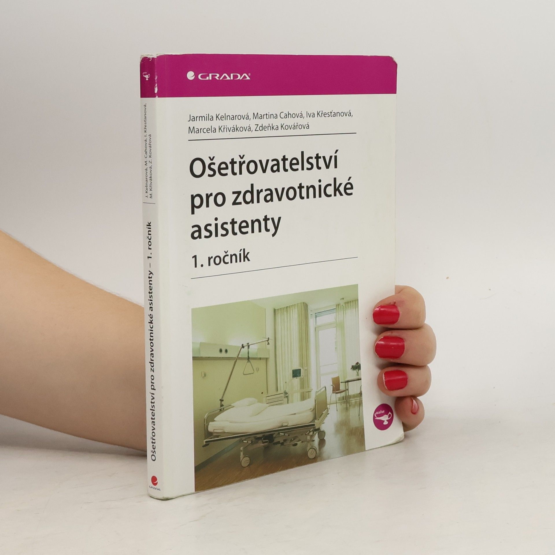 Jarmila Kelnarová Ošetřovatelství pro zdravotnické asistenty. 1. ročník