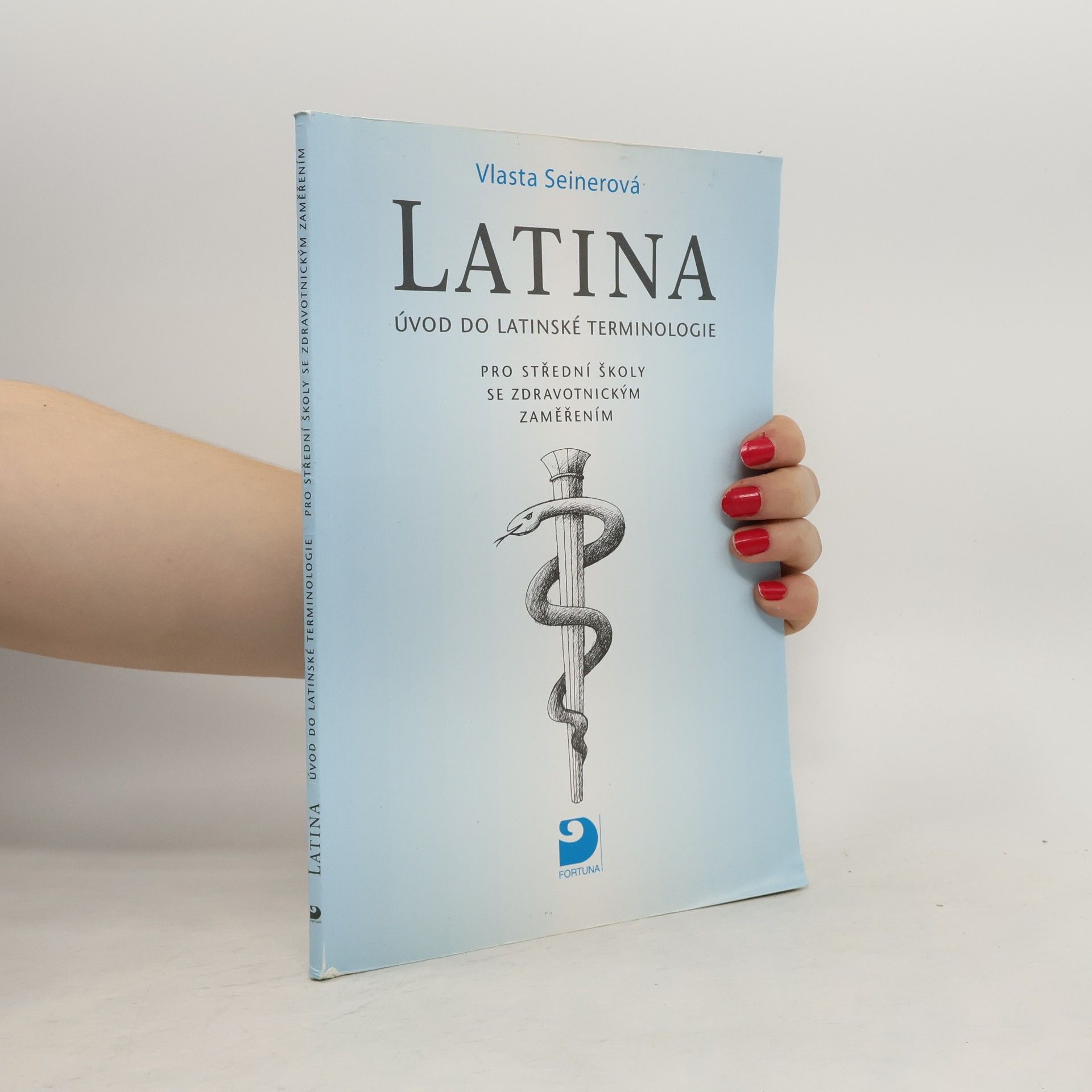 Vlasta Seinerová Latina Úvod do latinské terminologie. Pro střední školy se zdravotnickým zaměřením