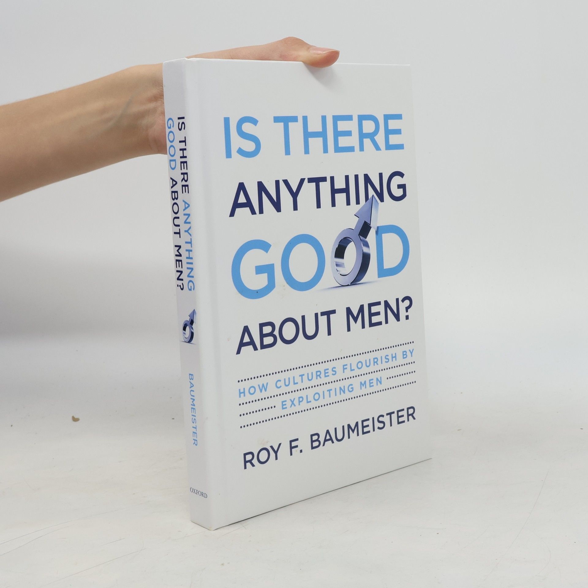 Roy F. Baumeister Is There Anything Good About Men?