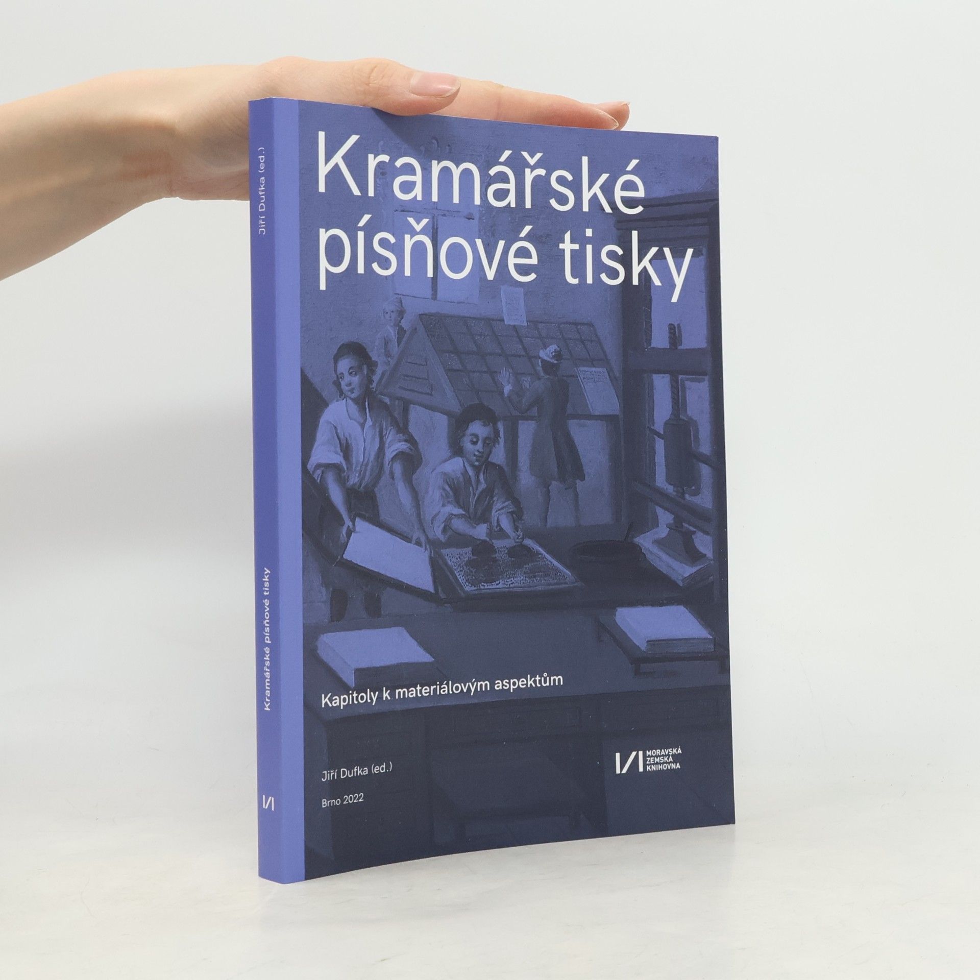Jiří Dufka Kramářské písňové tisky : kapitoly k materiálovým aspektům