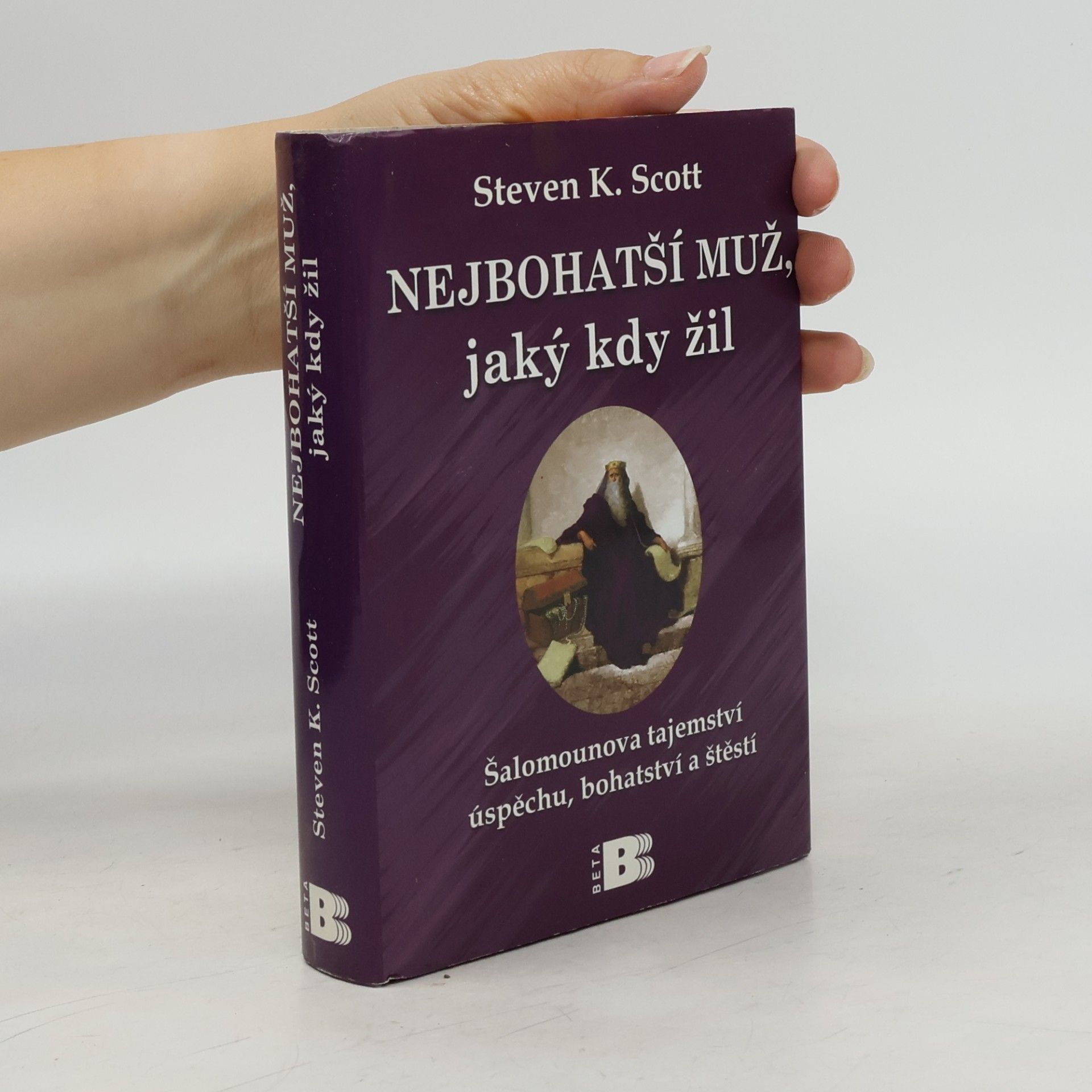 Steve Scott Nejbohatší muž, jaký kdy žil : Šalomounova tajemství úspěchu, bohatství a štěstí