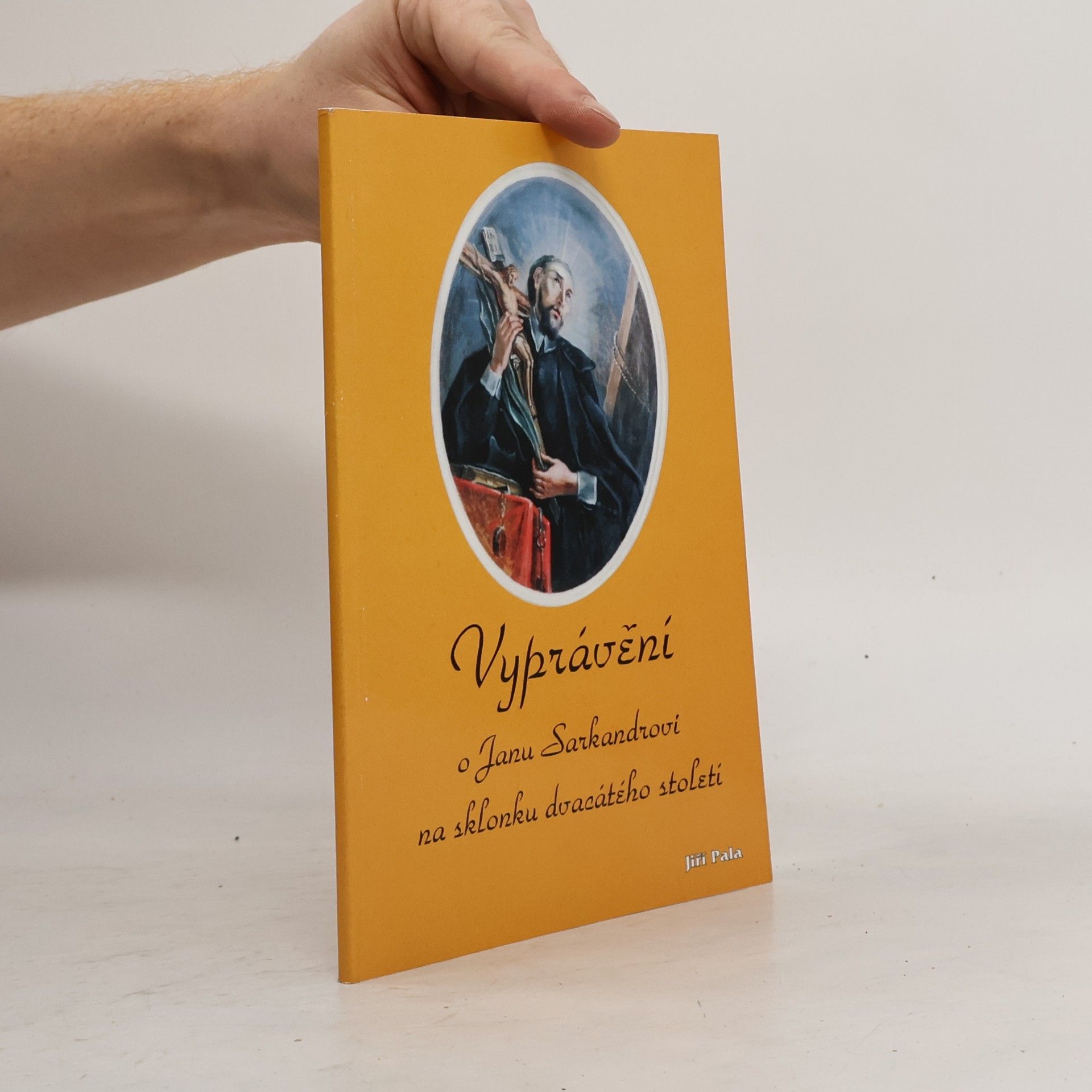 Jiří Pala Vyprávění o Janu Sarkandrovi na sklonku dvacátého století