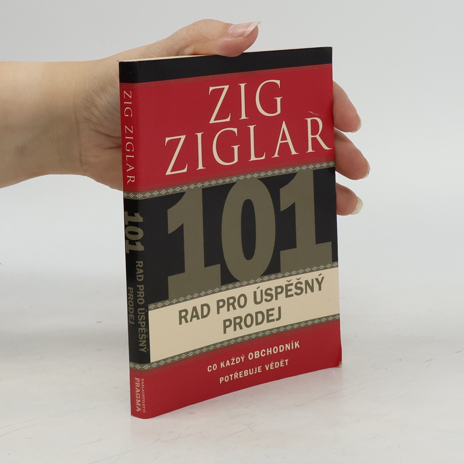 Zig Ziglar 101 rad pro úspěšný prodej. Co každý obchodník potřebuje vědět
