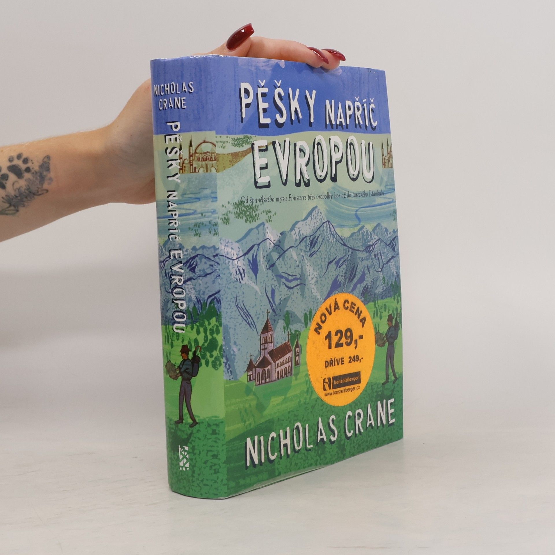 Nicholas Crane Pěšky napříč Evropou: Od španělského mysu Finisterre přes vrcholky hor až do tureckého Istanbulu