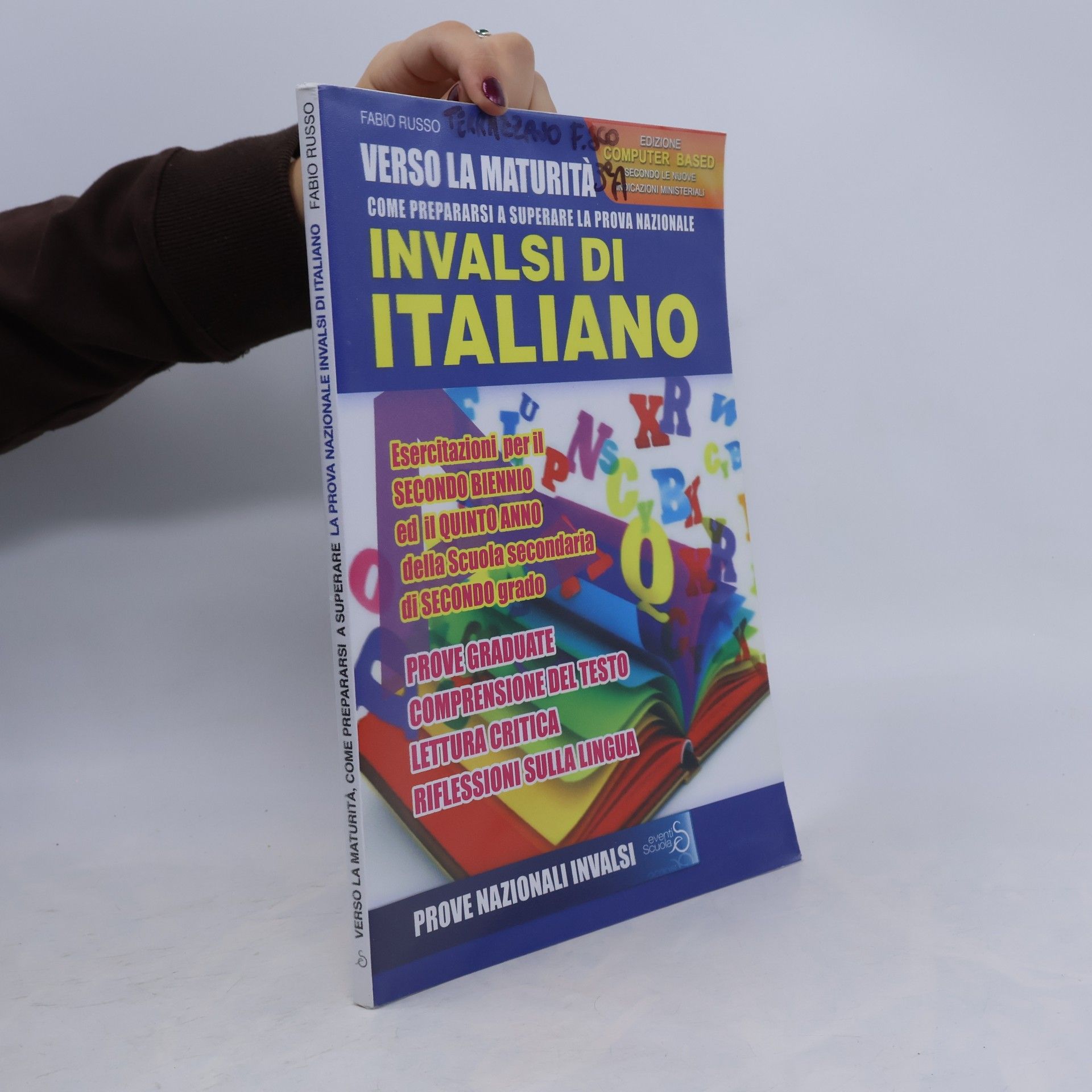 Fabio Russo Prove Nazionali Invalsi: Verso la maturità. Come prepararsi a superare la prova nazionale Invalsi di italiano. Esercitazioni, per il secondo biennio ed il quinto anno della scuola secondaria di secondo grado.